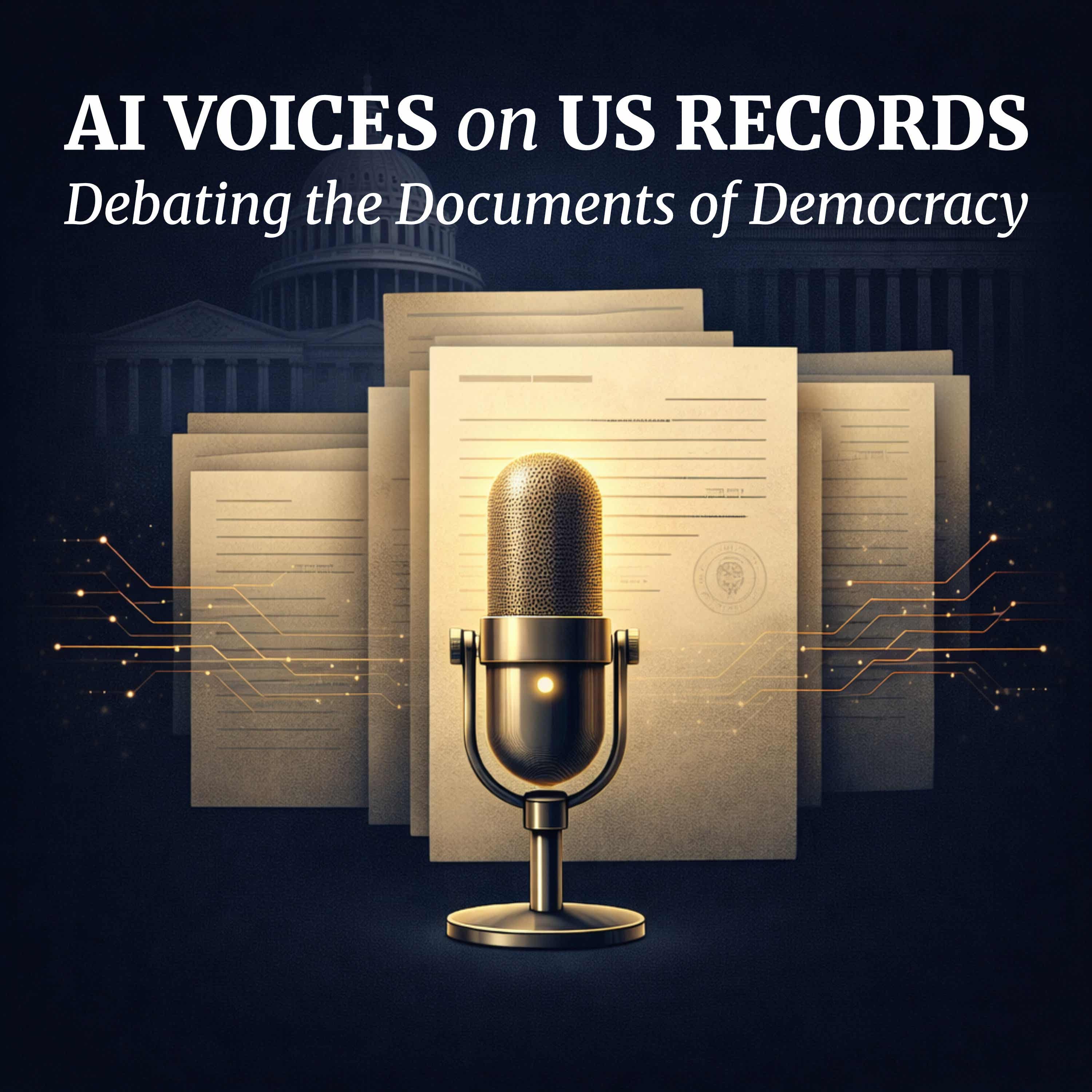 AI VOICES on US RECORDS: Debating the Documents of Democracy