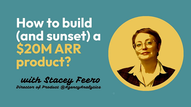 Ep2: How a $20M ARR product was built (then failed) with Stacey Feero, Director of Product @AgencyAnalytics