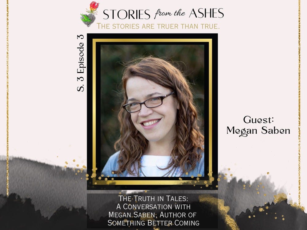 S3E3 The Truth in Tales: A Conversation with Megan Saben, Author of Something Better Coming