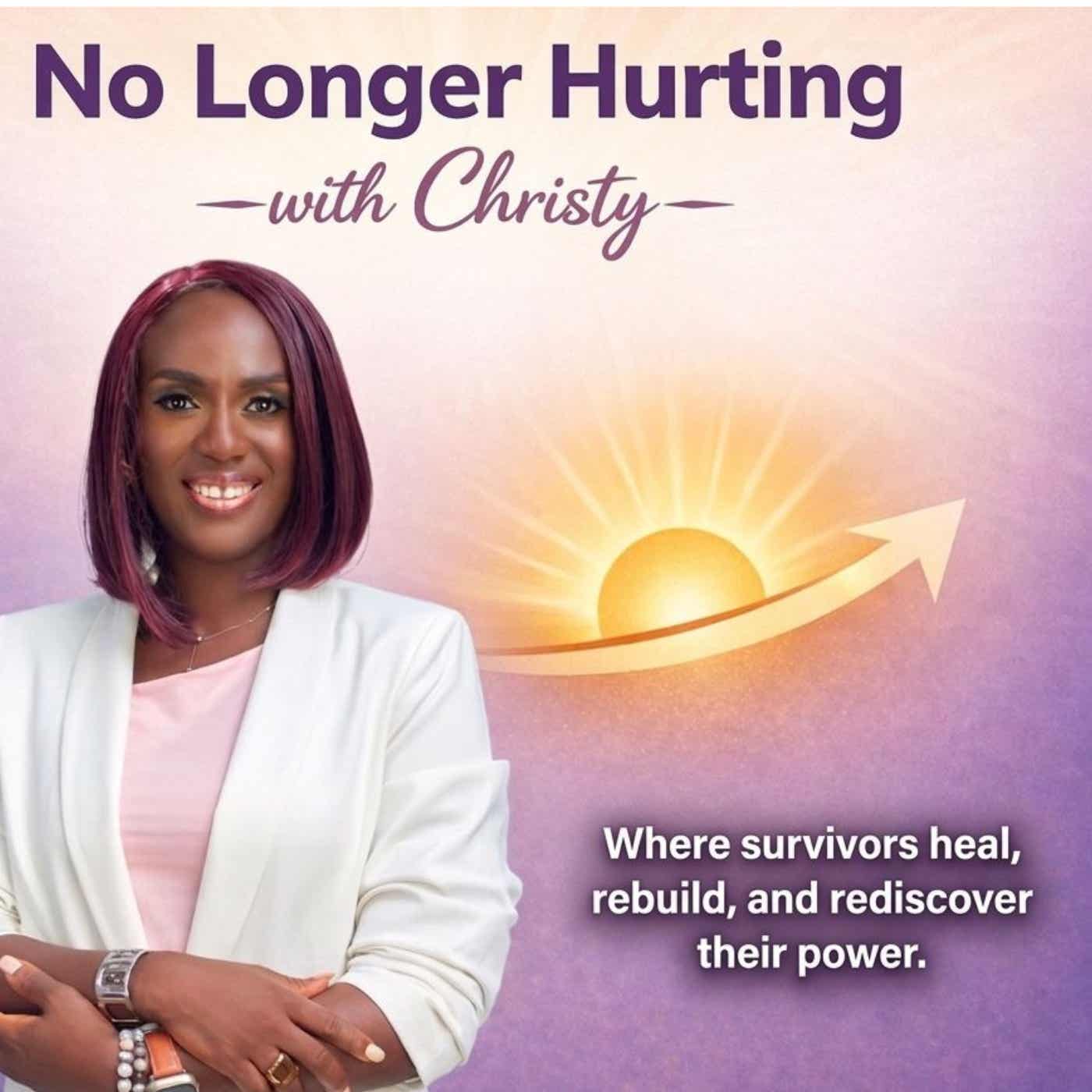 No Longer Hurting with Christy Podcast
