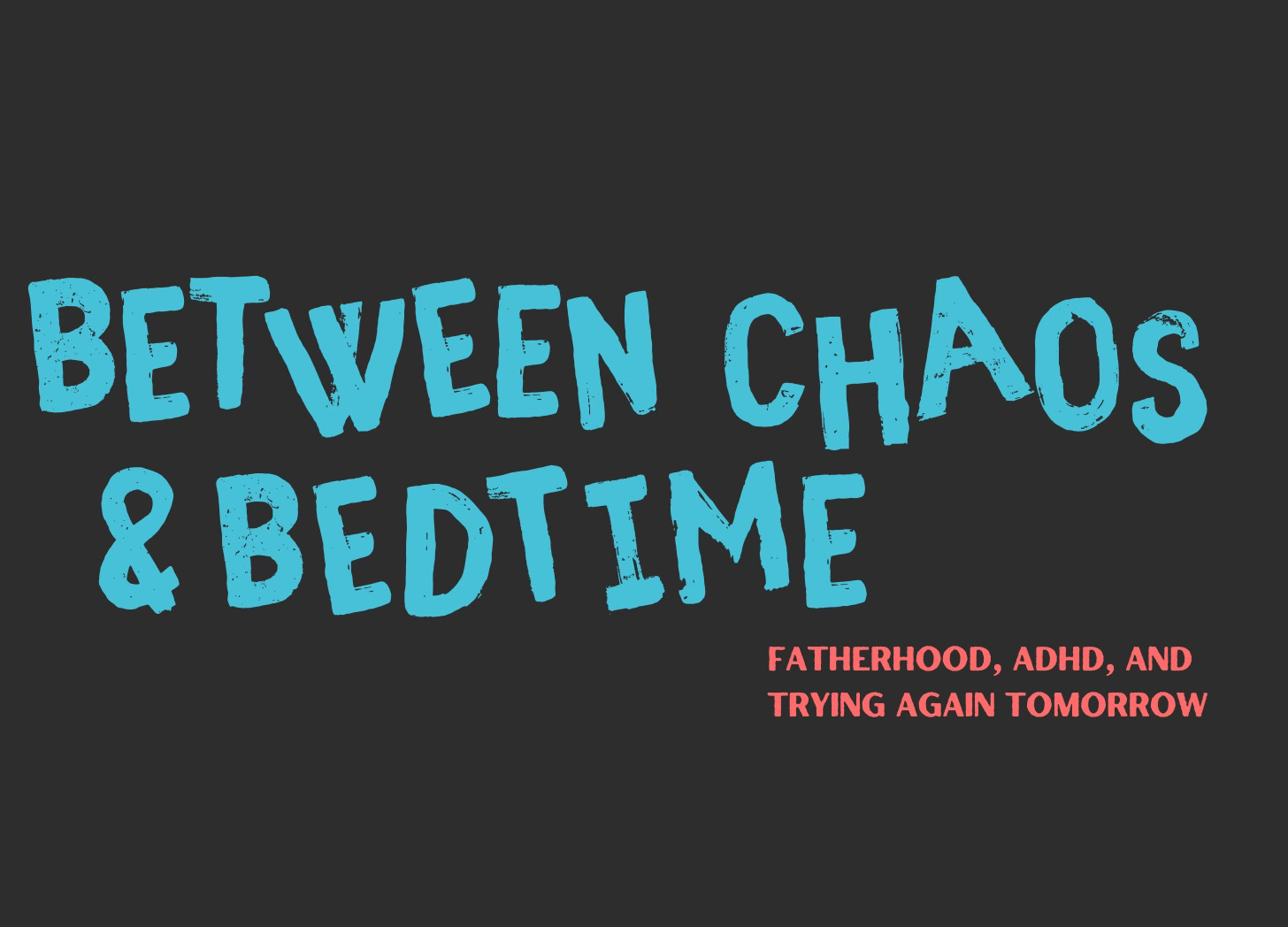 Introducing "Between Chaos & Bedtime"