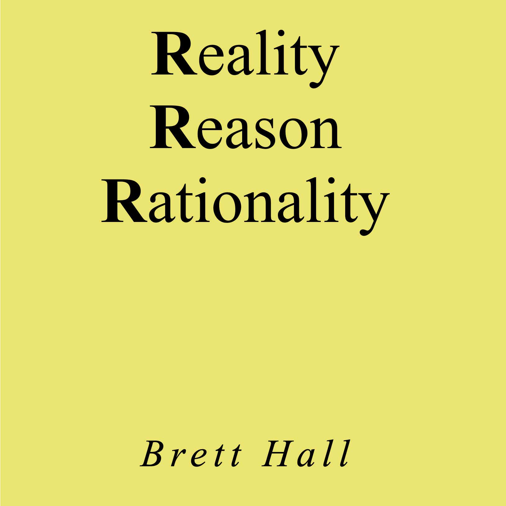 Reality, Reason & Rationality with Brett Hall