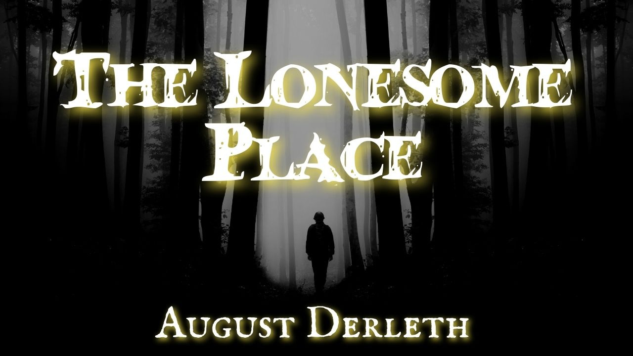 The Lonesome Place by August Derleth