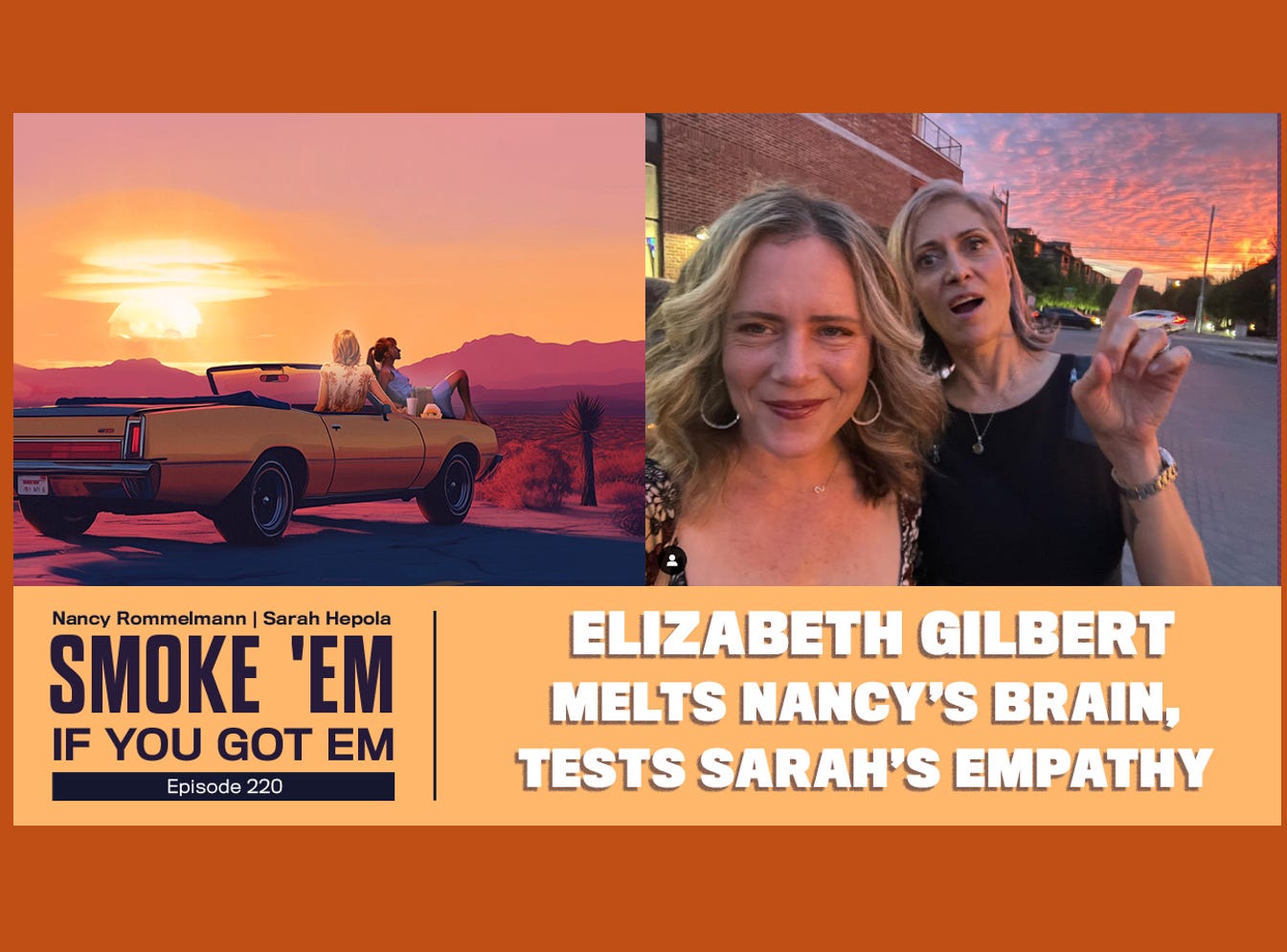 220. Elizabeth Gilbert Melts Nancy's Brain, Tests Sarah's Empathy
