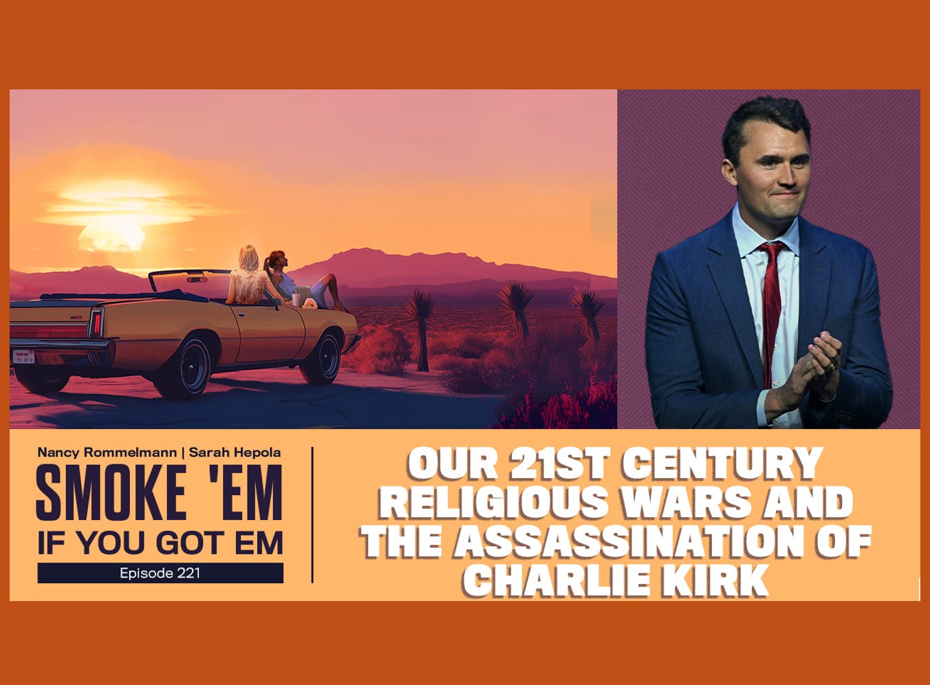 221. Our 21st-Century Religious Wars and the Assassination of Charlie Kirk