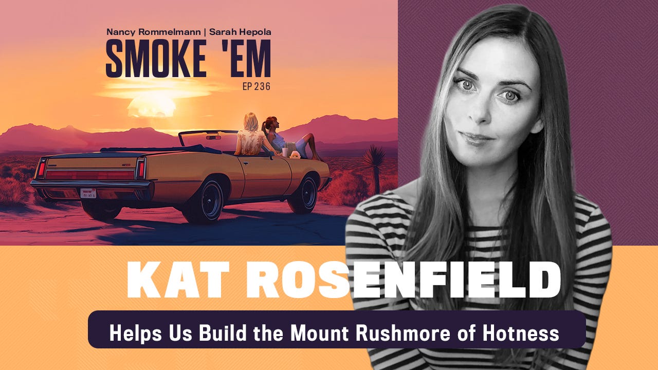 236. Kat Rosenfield Helps Us Build the Mount Rushmore of Hotness