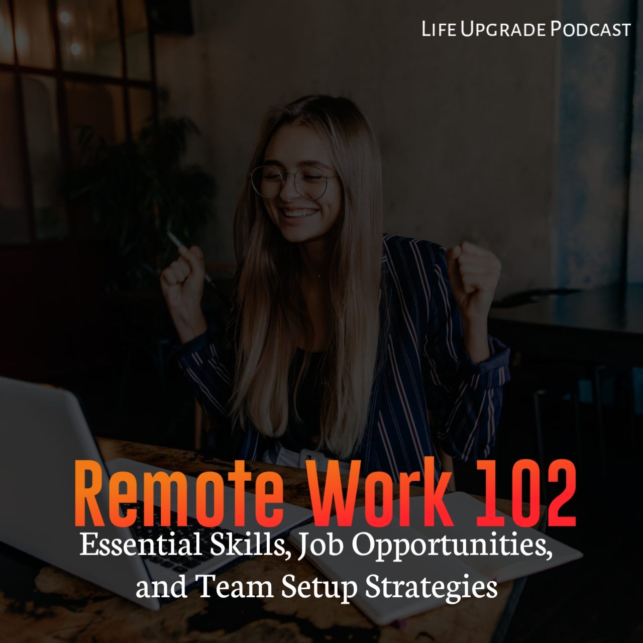 Remote Work 102: Essential Skills, Job Opportunities, and Team Setup Strategies  episode artwork