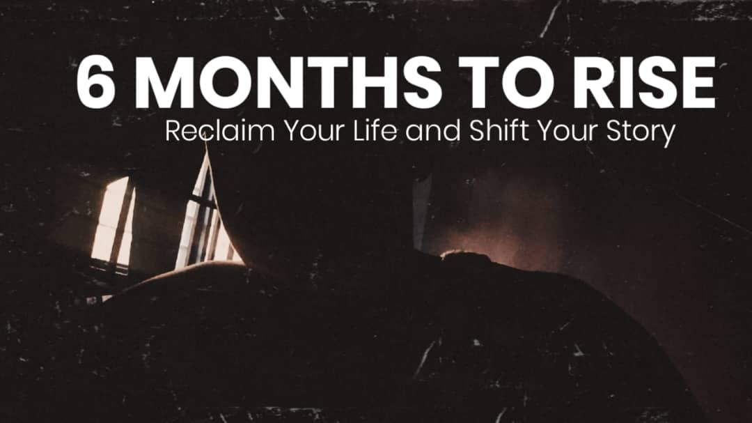 Six Months to Rise: Reclaim Your Life and Shift Your Story episode artwork