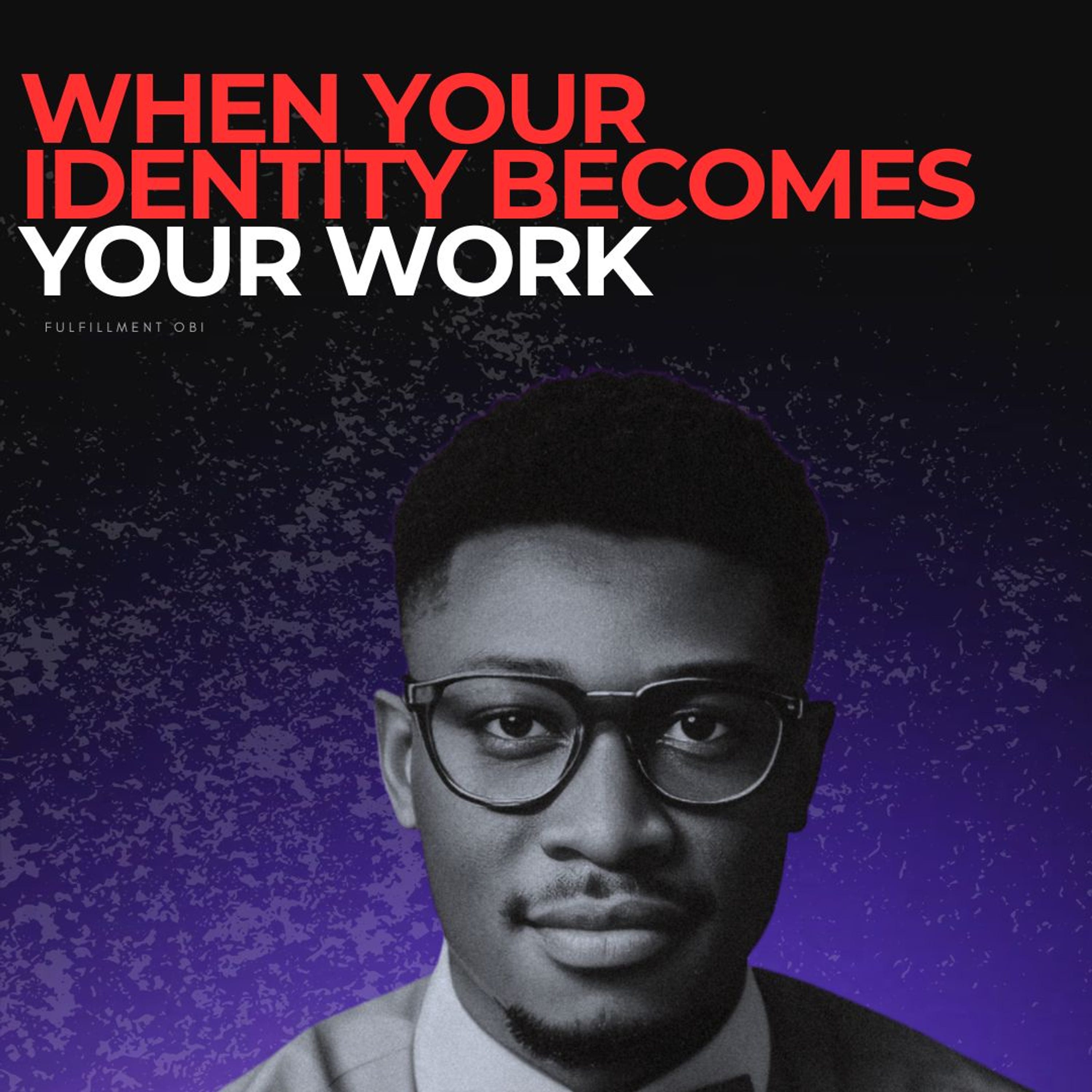 When Your Identity Becomes Your Work episode artwork