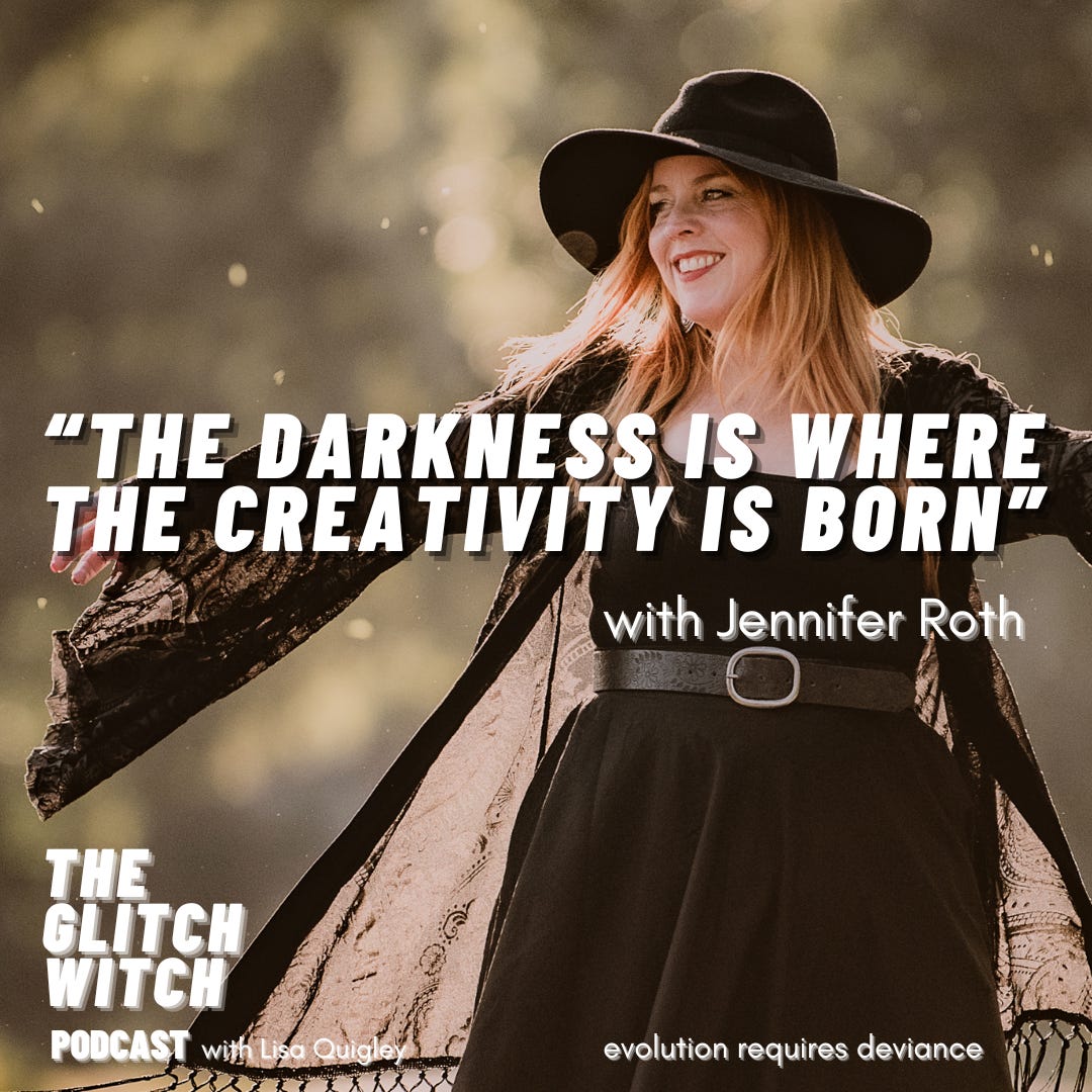 "The Darkness is Where the Creativity is Born" with Jennifer Roth