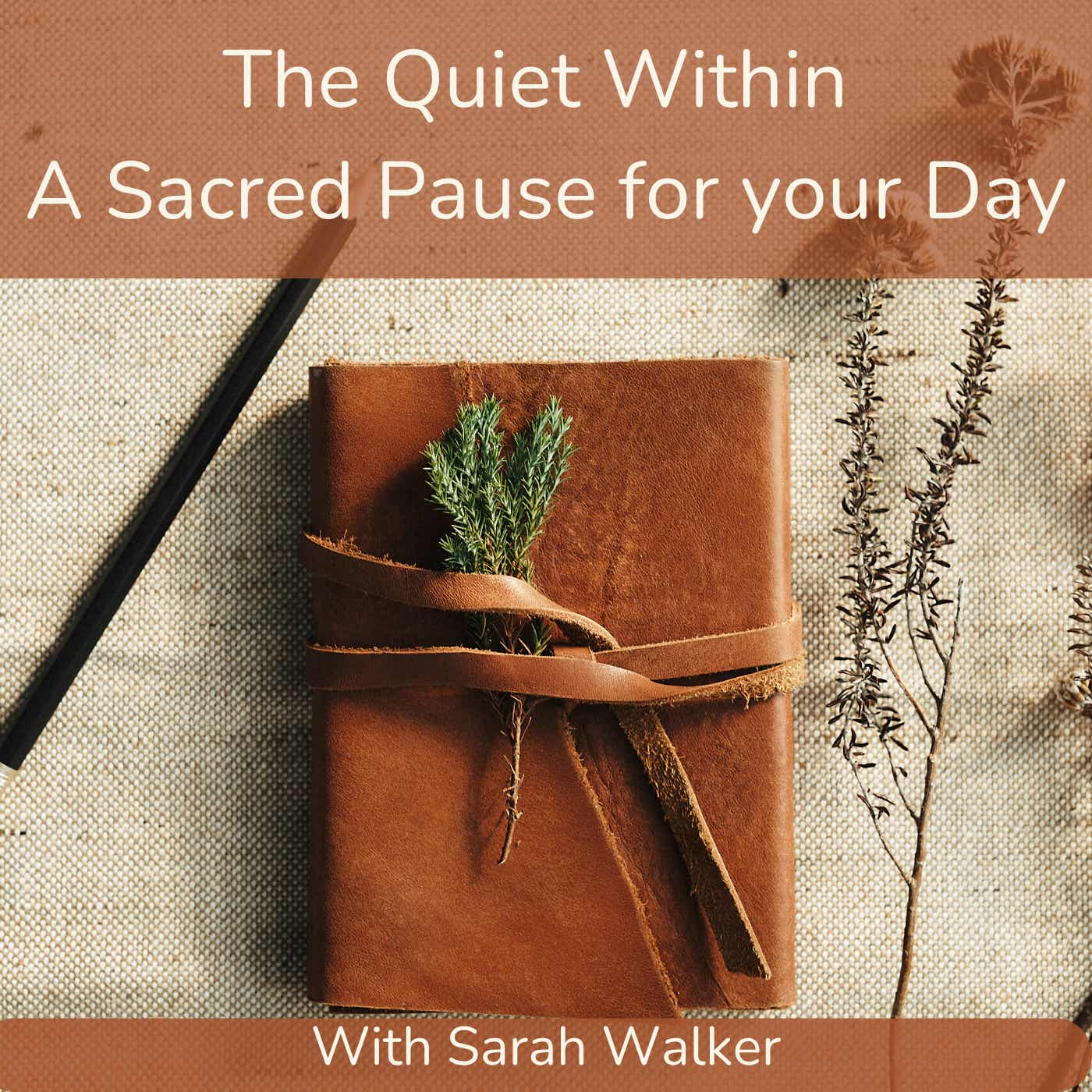 The Quiet Within Podcast - A Sacred Pause for your Day podcast artwork