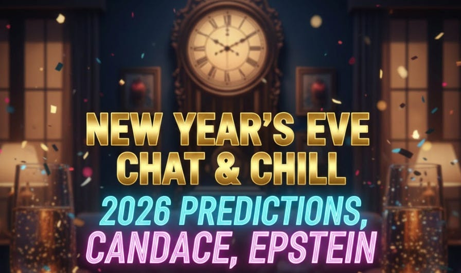 New Year's Eve Chat & Chill: 2026 Predictions, Candace, Epstein