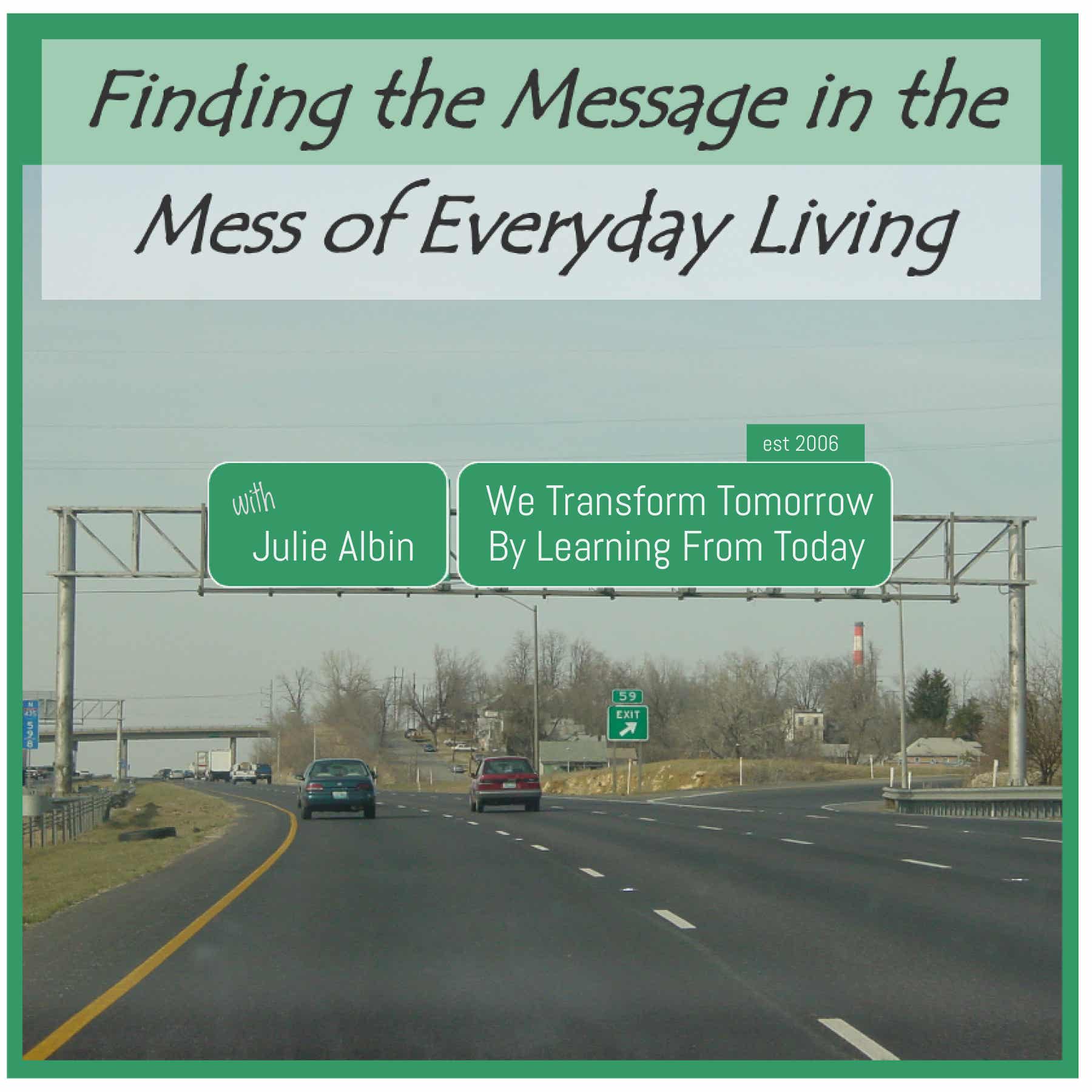 Finding The Message In The Mess Of Everyday Living