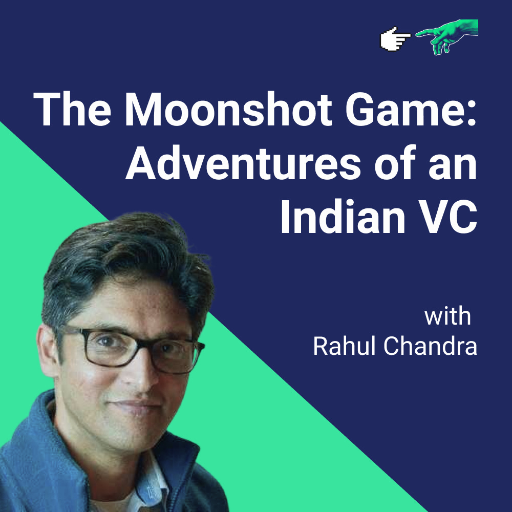 Venture Capital in India with Rahul Chandra, VC & Author, The Moonshot Game