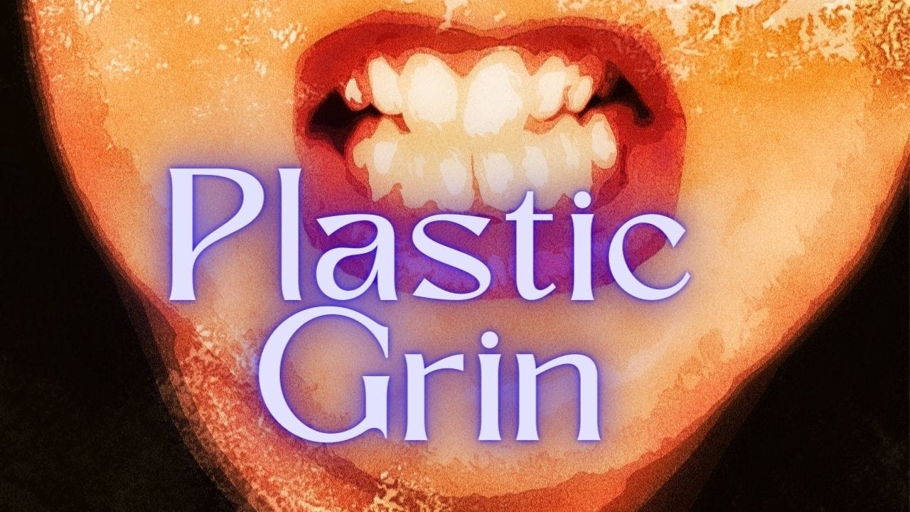 🧐 “Plastic Grin”: Talking Is Where We Go Wrong