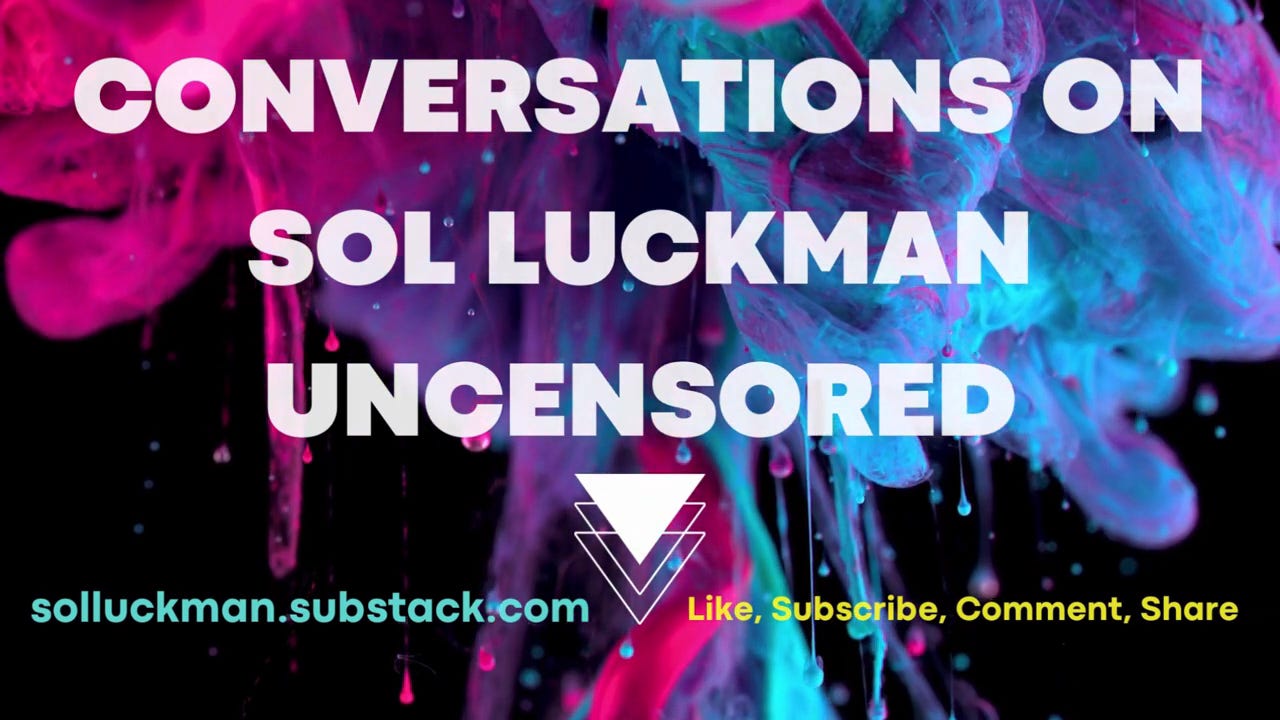 Sol Luckman Uncensored