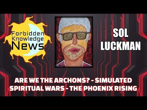 👽 Are We the Archons? Simulated Spiritual Wars & the Phoenix Rising w/ Sol Luckman (Audio Version)