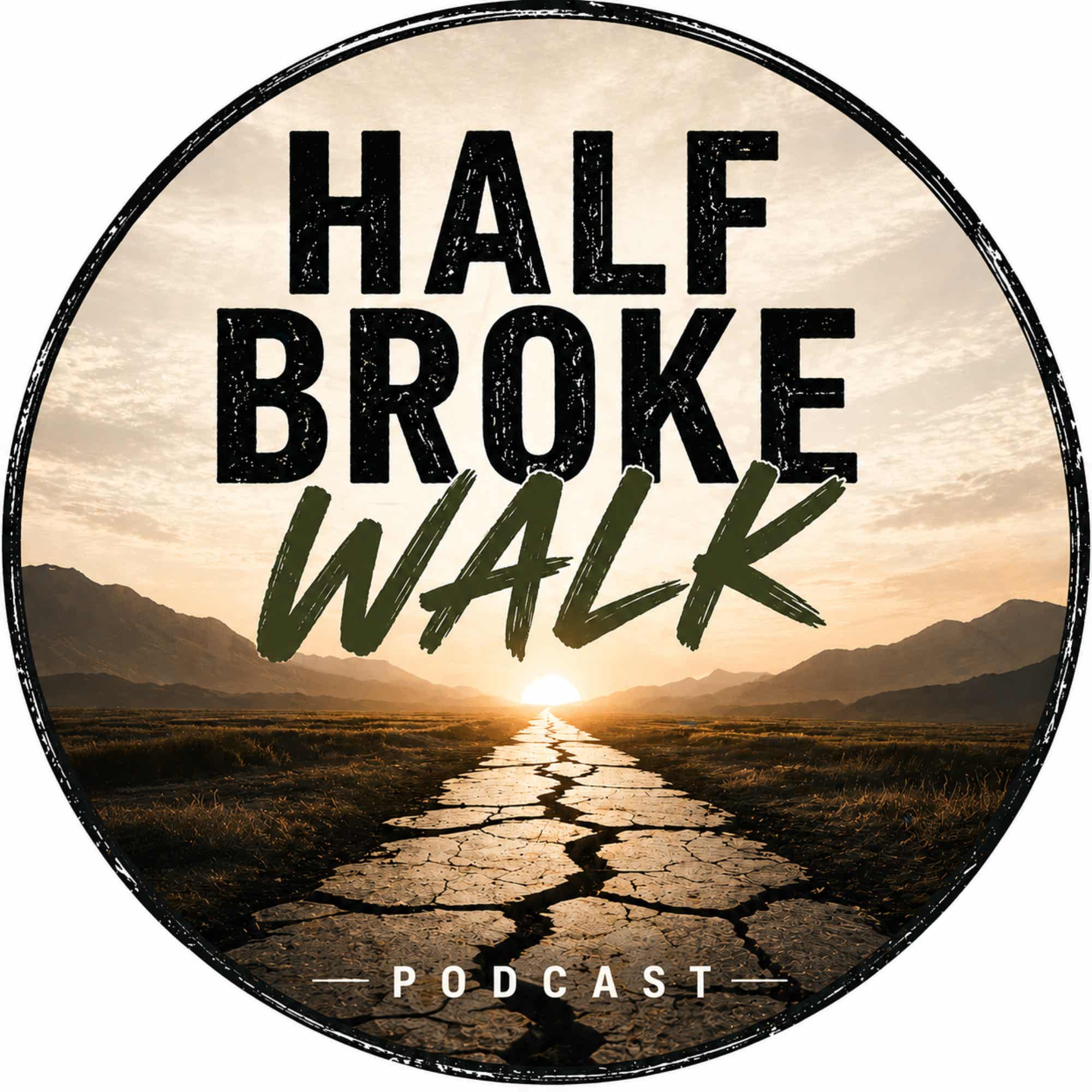 Half Broke Walk Podcast podcast artwork