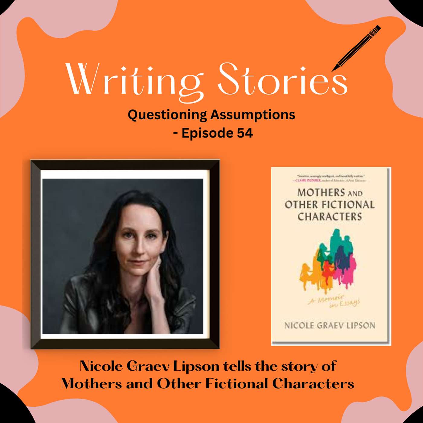 Questioning Assumptions — Nicole Graev Lipson tells the story of Mothers and Other Fictional Characters episode artwork