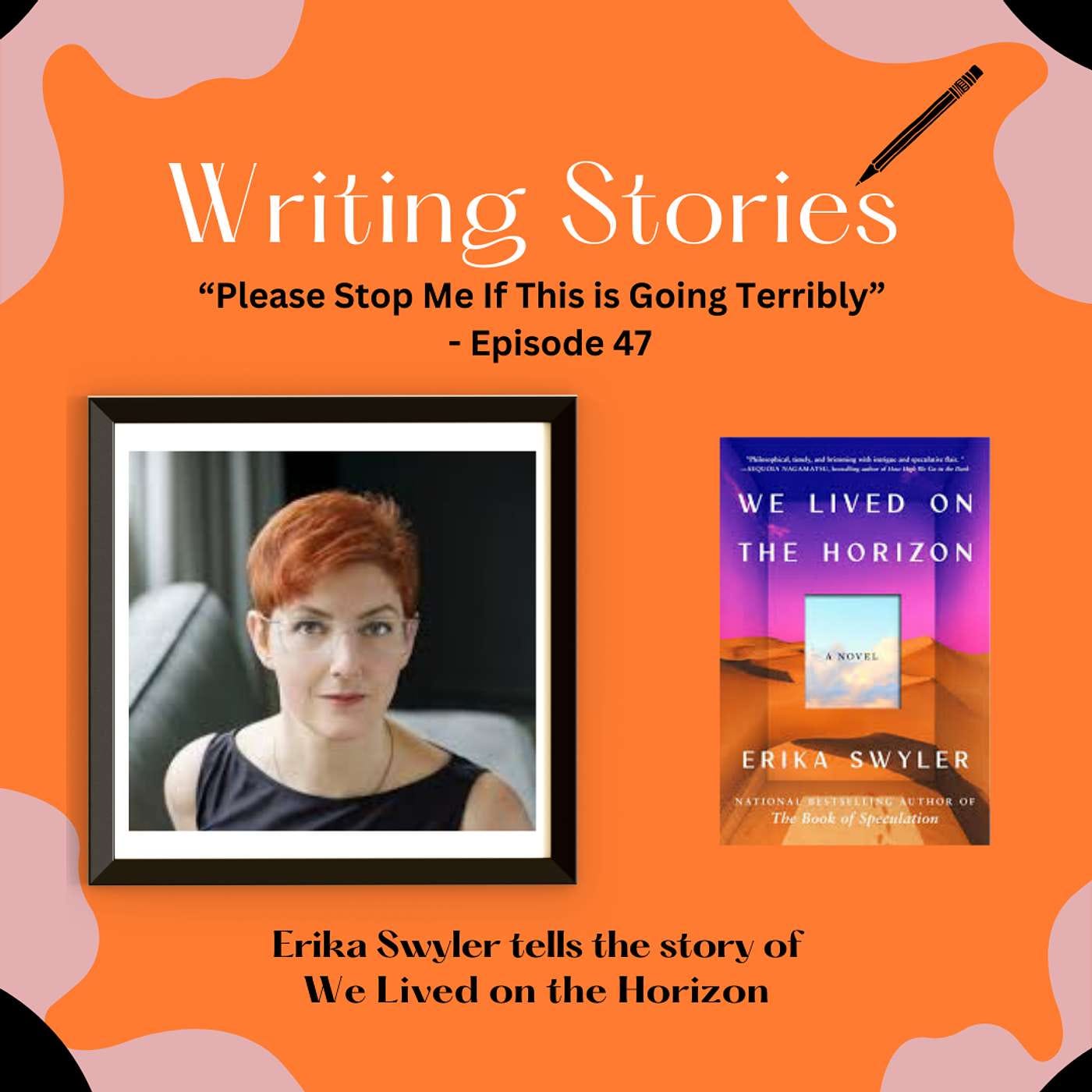 "Please Stop Me if This Is Going Terribly" — Erika Swyler tells the story of We Lived on the Horizon episode artwork