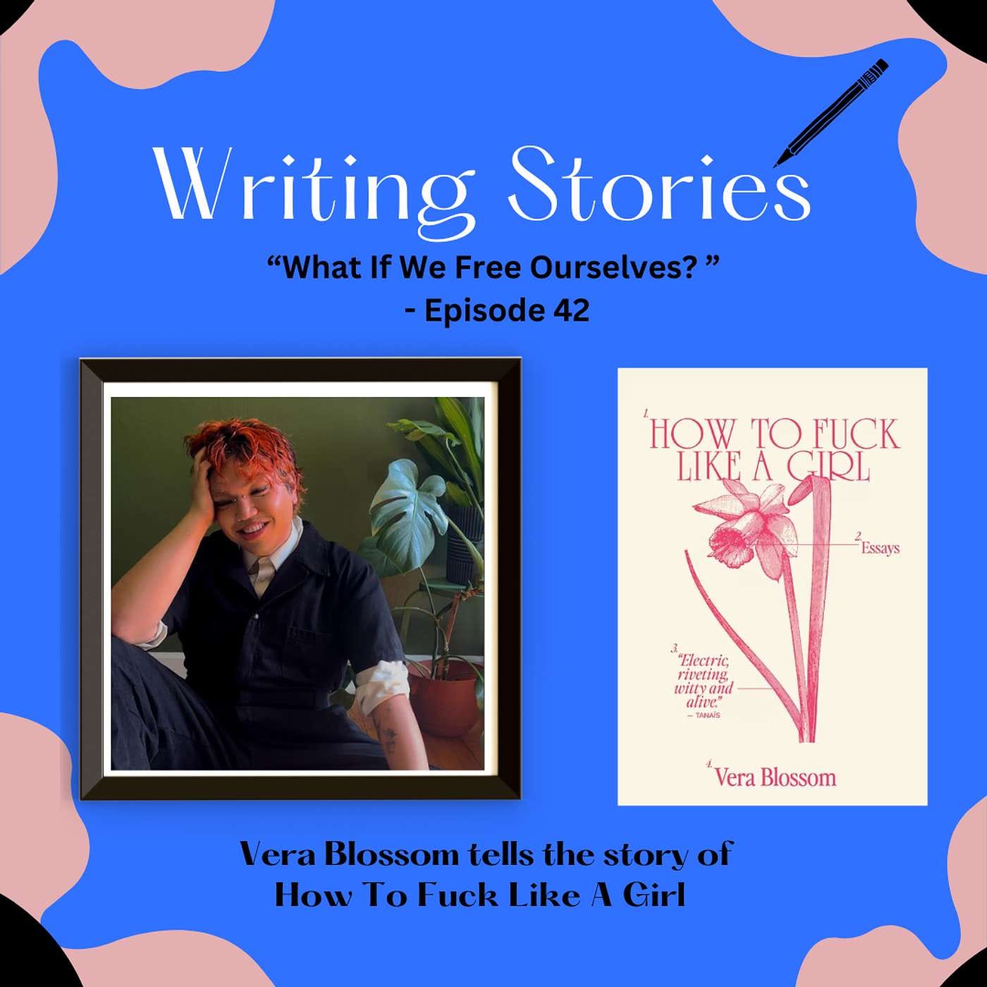 "What If We Free Ourselves?" — Vera Blossom Tells the Story of How To F**k Like A Girl episode artwork