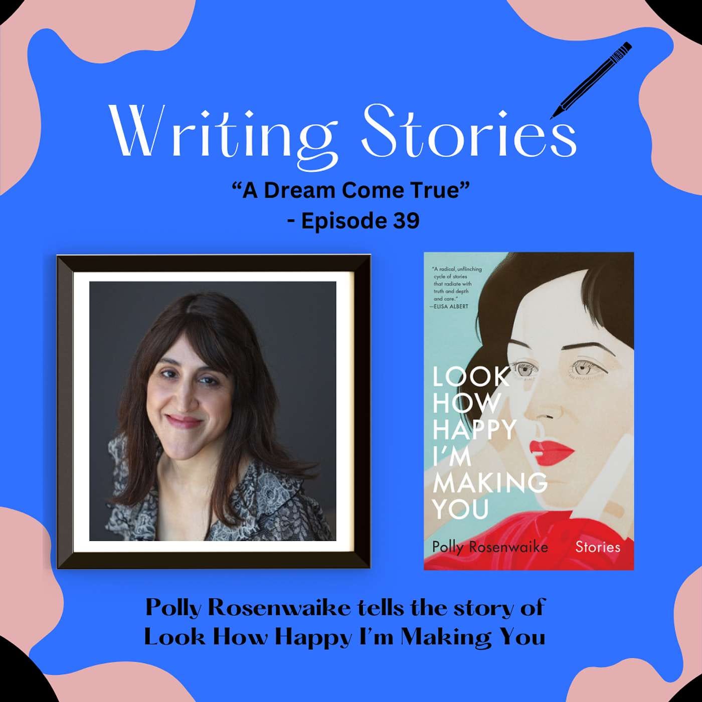 "A Dream Come True" — Polly Rosenwaike tells the story of Look How Happy I'm Making You episode artwork