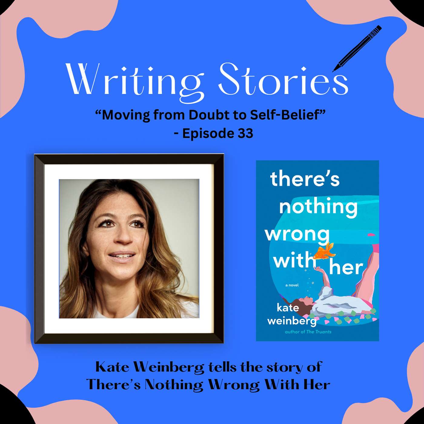 Moving from Doubt to Self-Belief — Kate Weinberg tells the story of There's Nothing Wrong With Her episode artwork