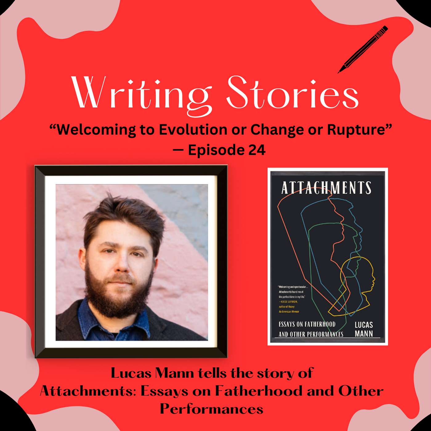 Welcoming to Evolution or Change or Rupture — Lucas Mann tells the story of Attachments episode artwork