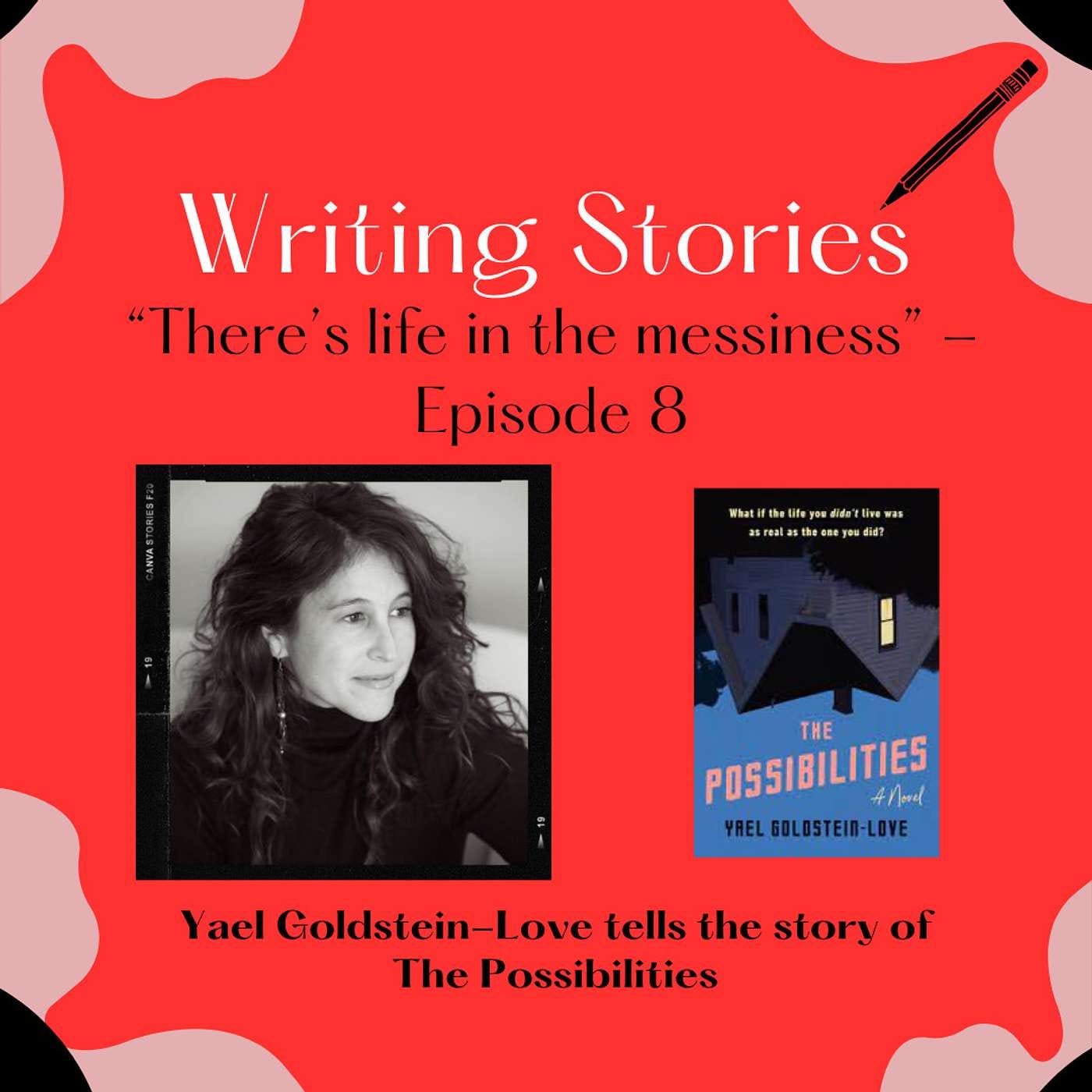 There's Life in the Messiness - Yael Golstein-Love Tells the Story of The Possibilities episode artwork