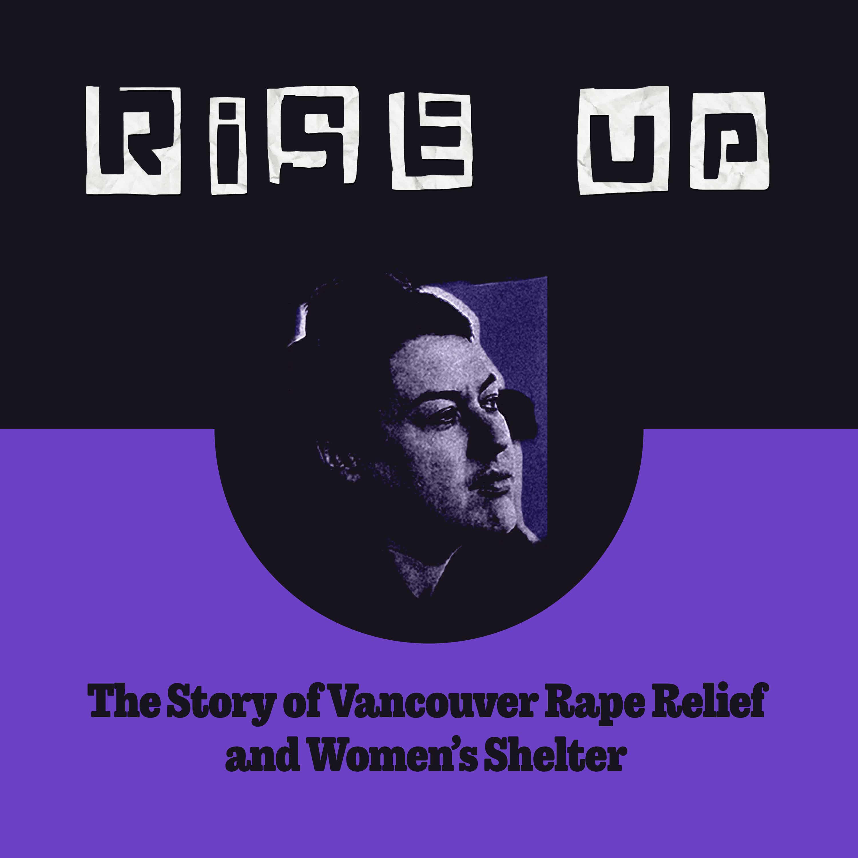 Rise Up! The Story of Vancouver Rape Relief and Women's Shelter
