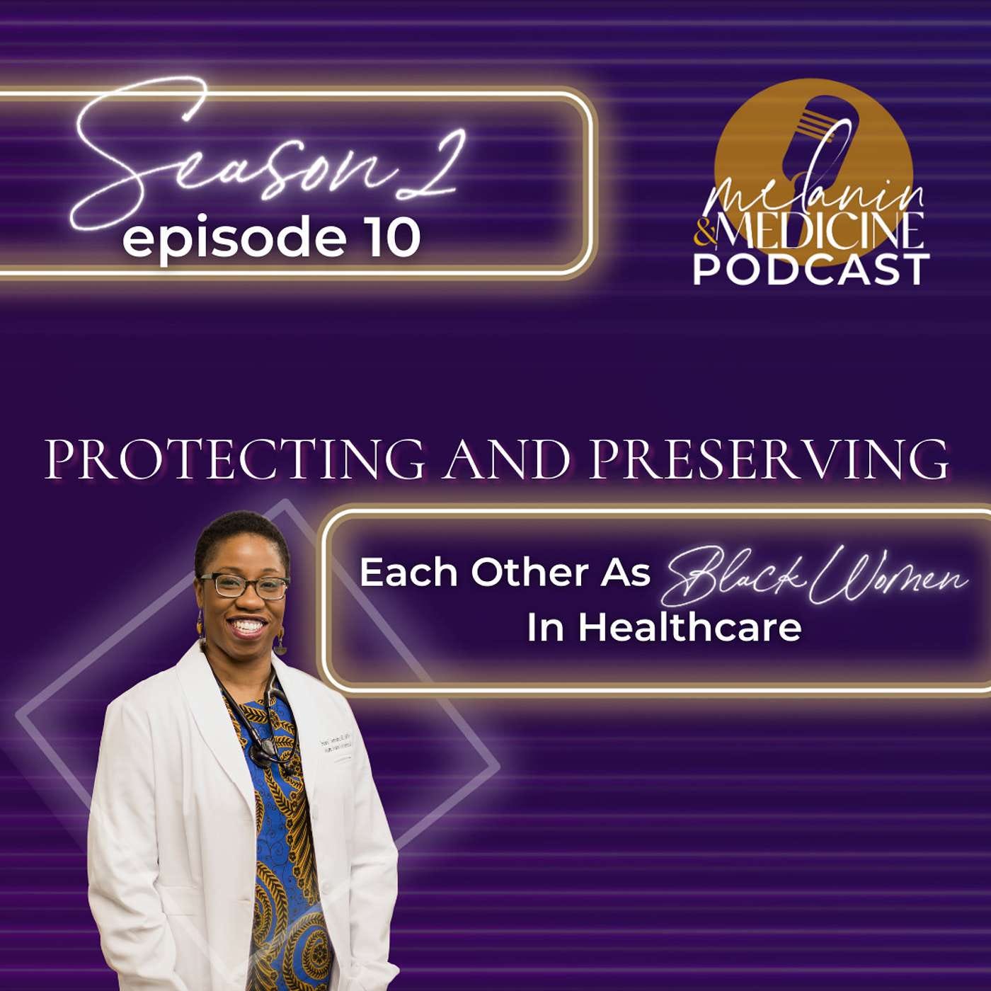 Episode 127: Protecting and Preserving Each Other as Black Women in Healthcare