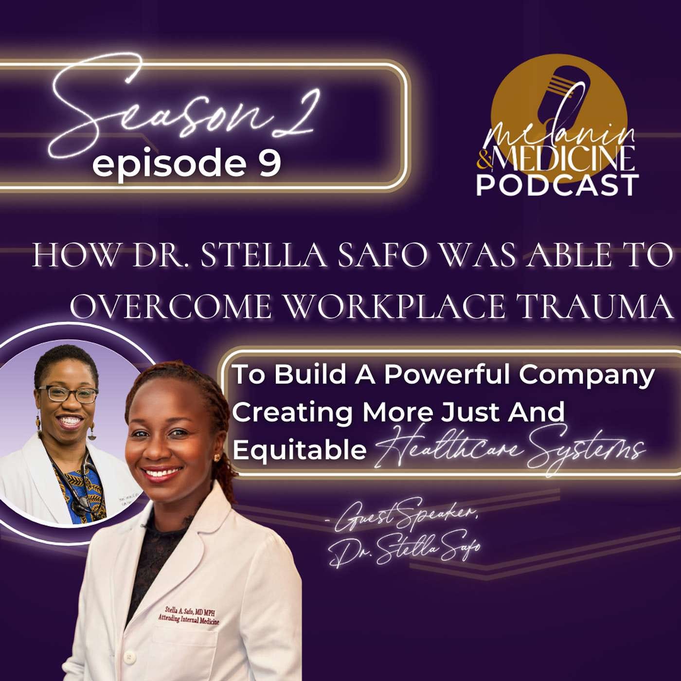 Episode 126: How Dr. Stella Safo was able to Overcome Workplace Trauma to Build a Powerful Movement Creating More Just and Equitable Healthcare Systems