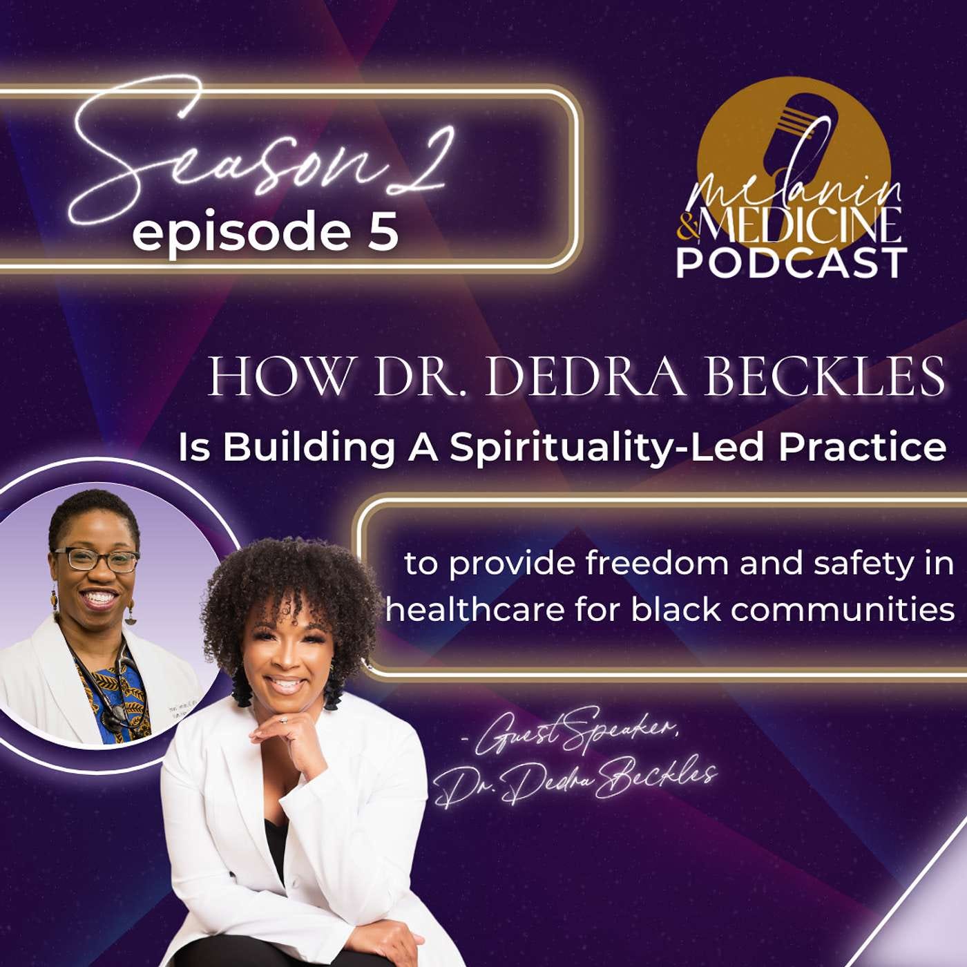 Episode 123: How Dr. Dedra Beckles Is Building a Spirituality-Led Practice to Provide Freedom and Safety in Healthcare for Black Communities