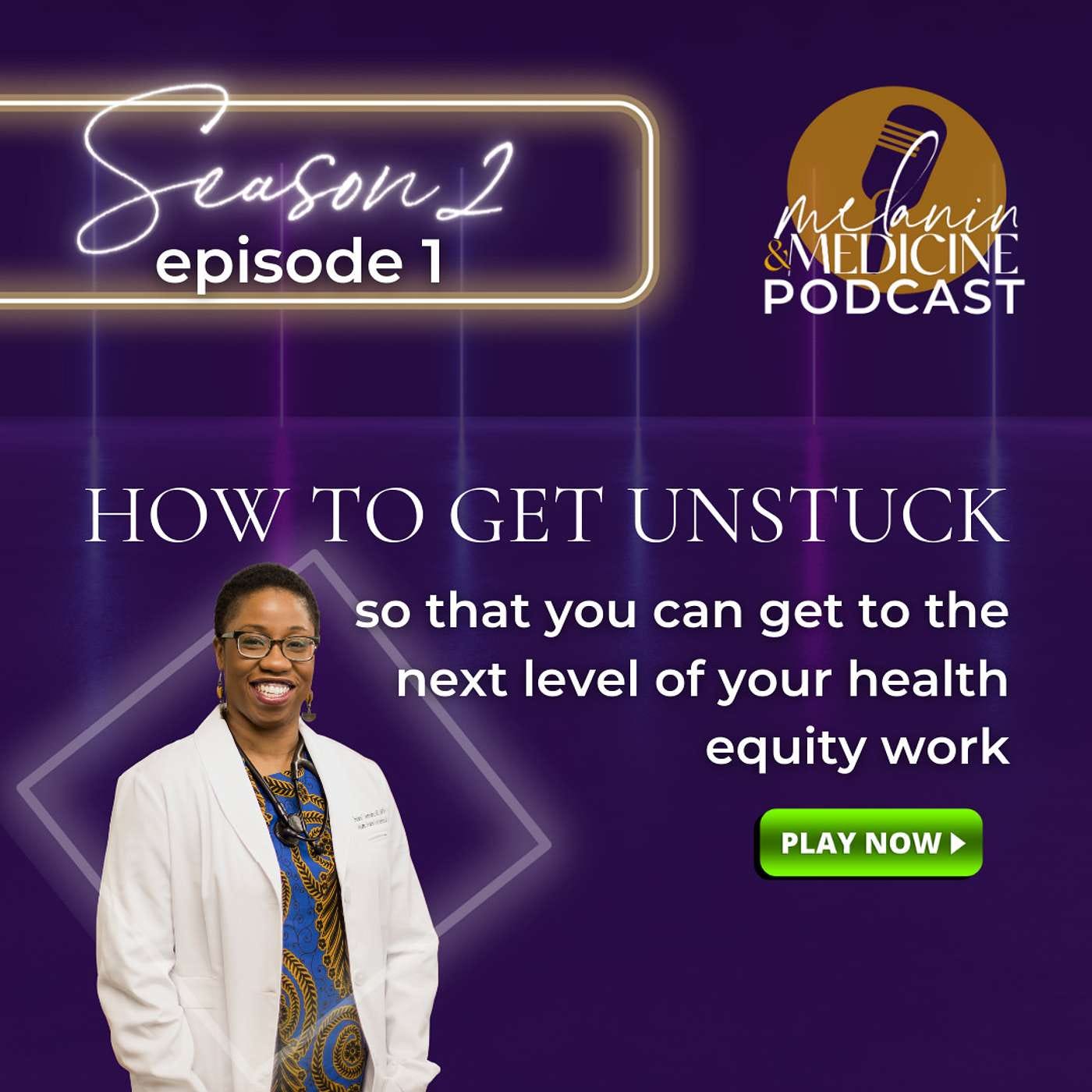 Episode 118: How To Get Unstuck So You Can Get to Your Next Level in Your Health Equity Work