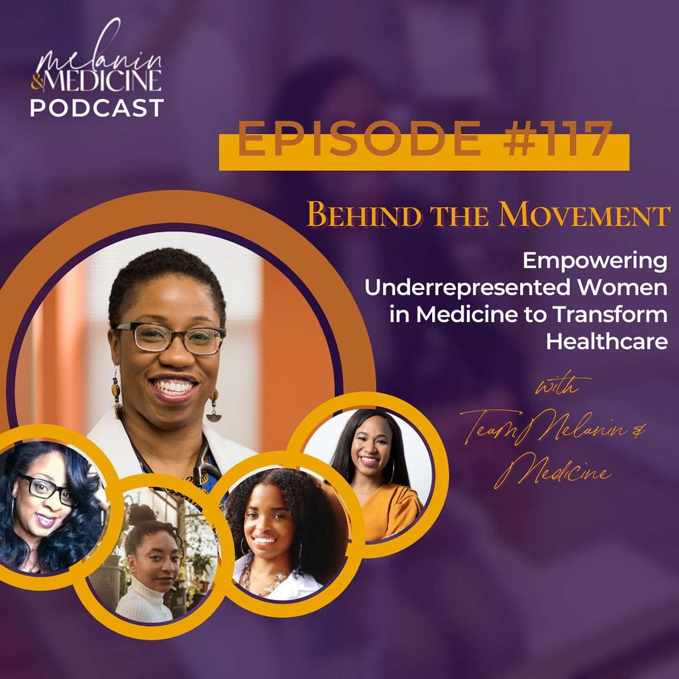 Episode 117: Empowering Underrepresented Women in Medicine to Transform Healthcare: Behind the Movement with Team Melanin & Medicine