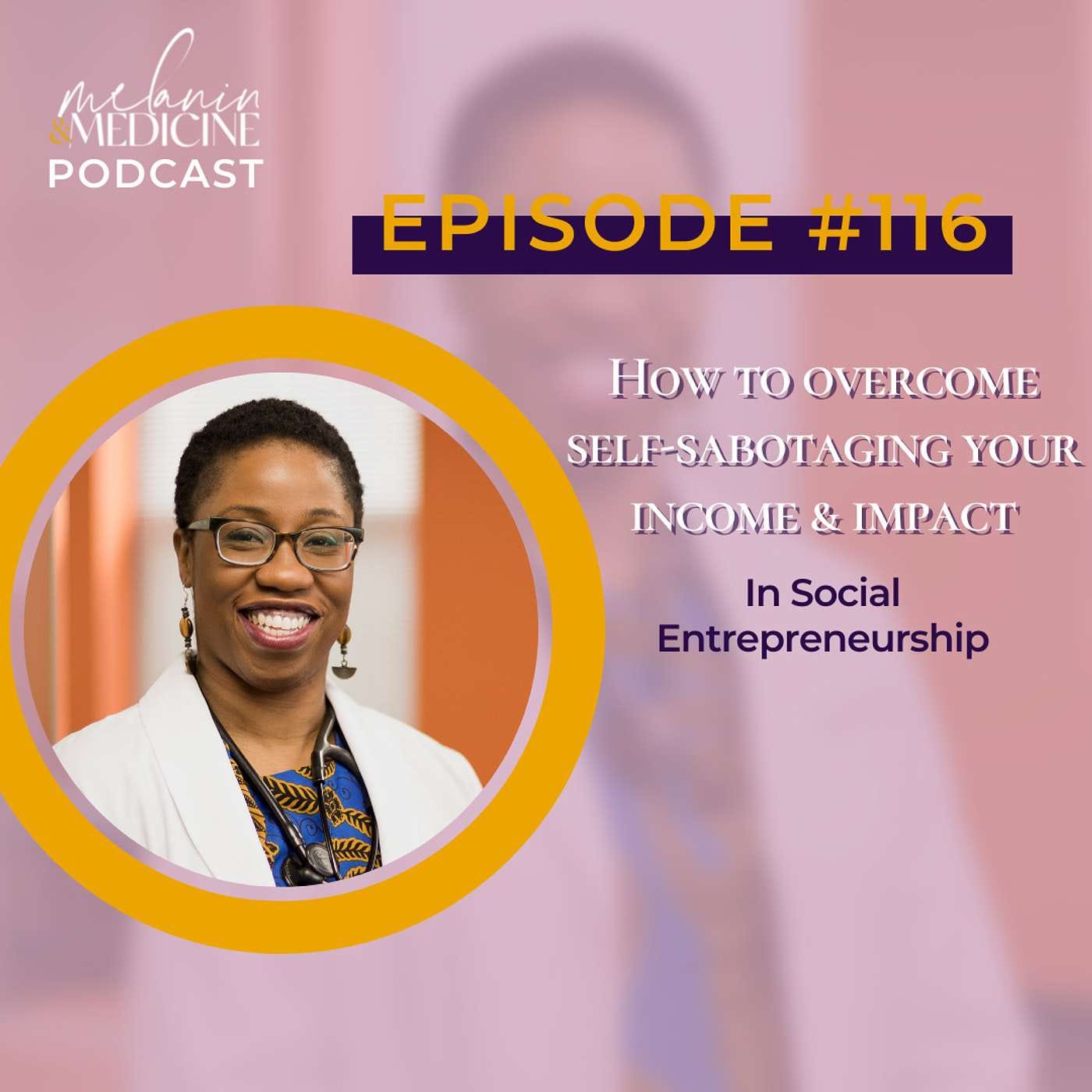 Episode 116: How to Stop Self-sabotaging Your Income & Impact in Social Entrepreneurship