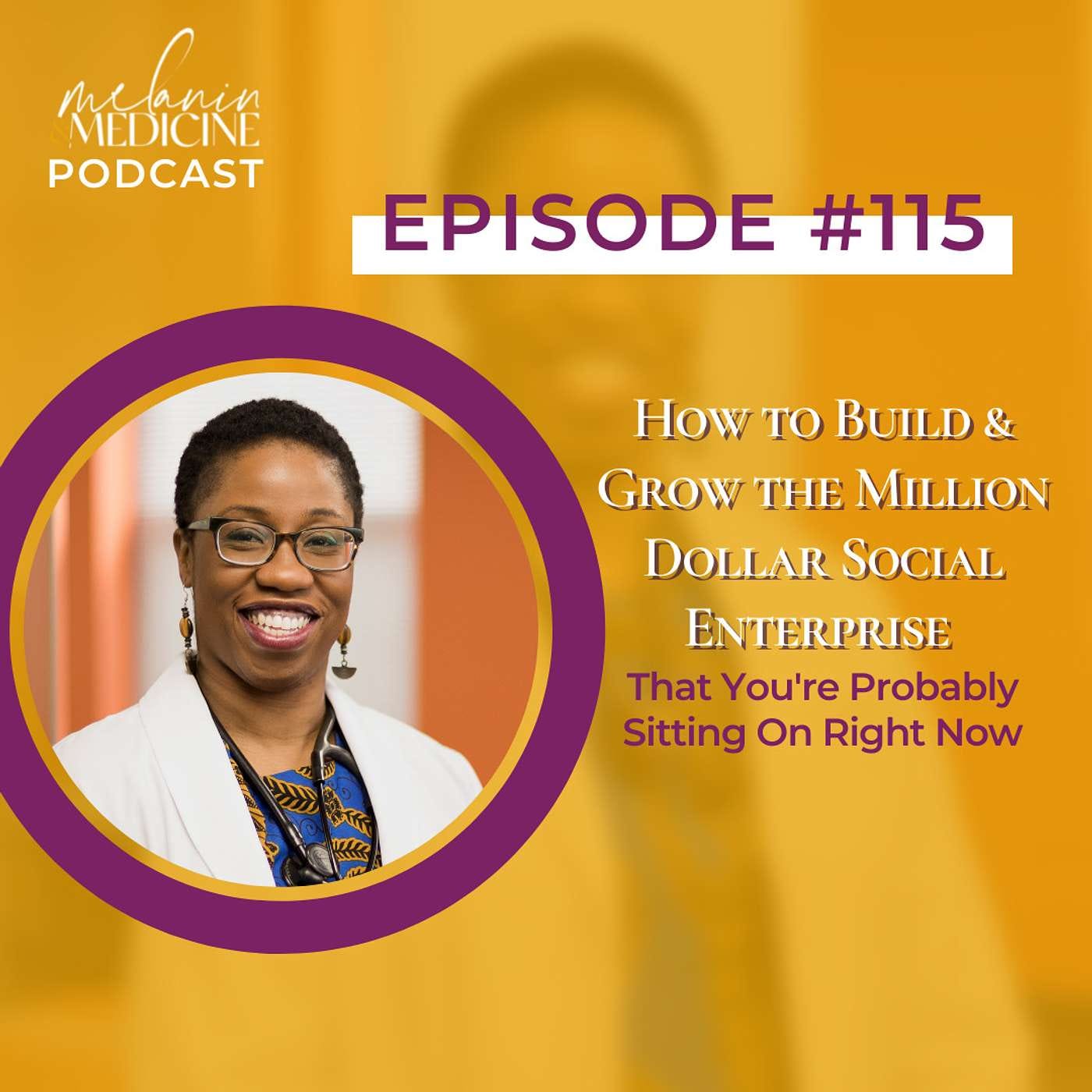 Episode 115: How to Build, Fund & Grow Your Idea into A Social Enterprise That Makes Significant Impact & Income