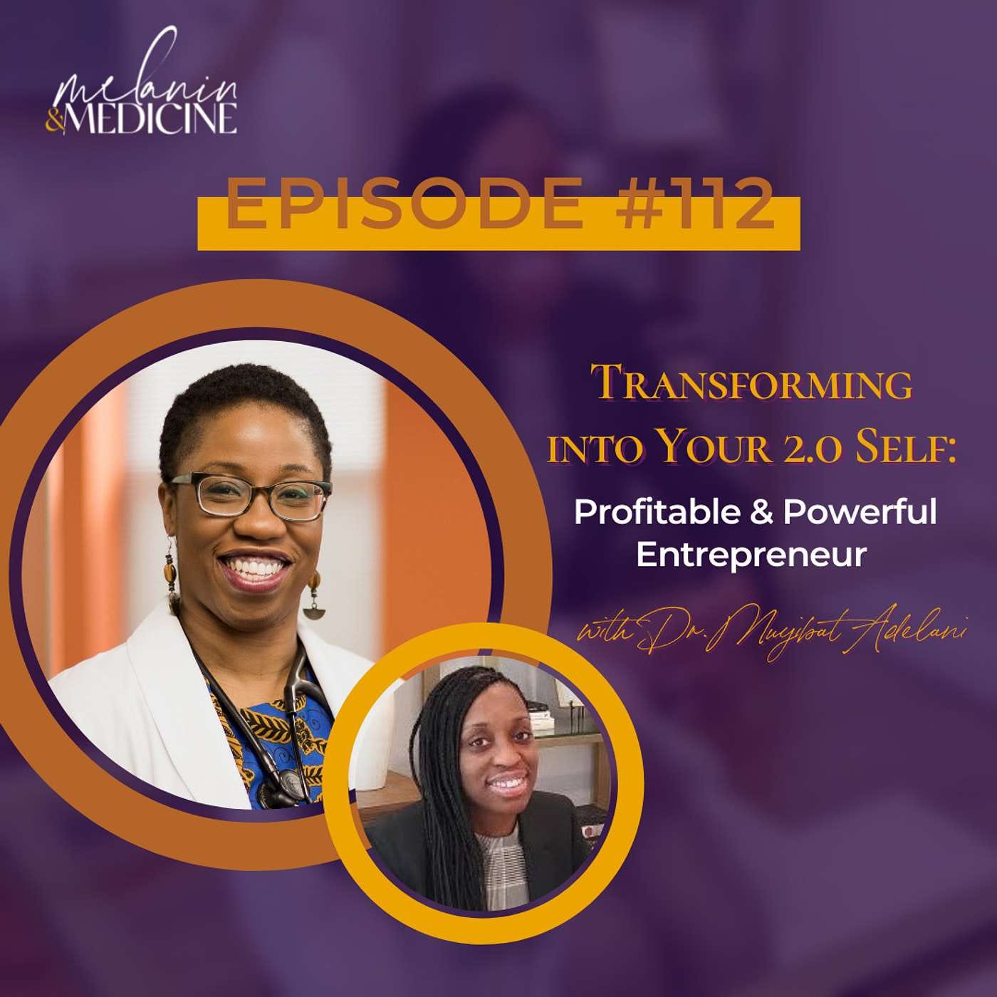 Episode 112: Transforming into Your 2.0 Self: Profitable & Powerful Entrepreneur with Dr. Muyibat Adelani