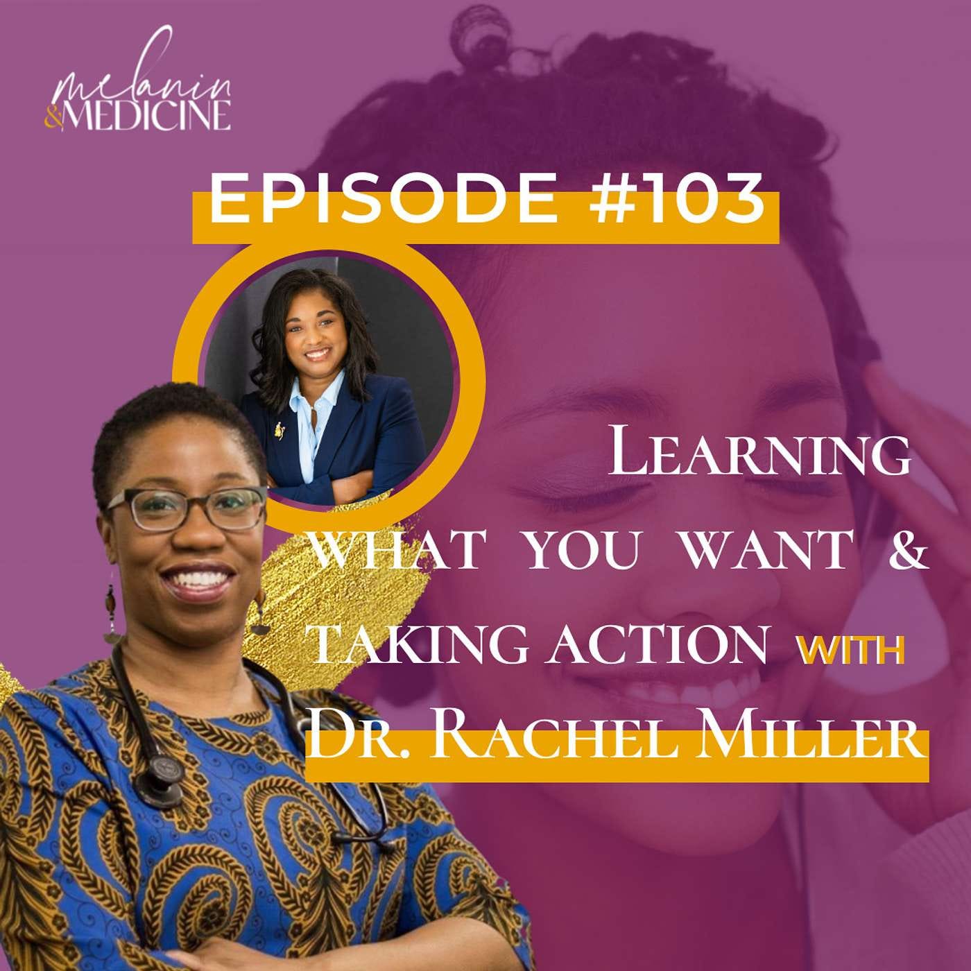 Episode 103: Learning What You Want & Taking Action with Dr. Rachel Miller