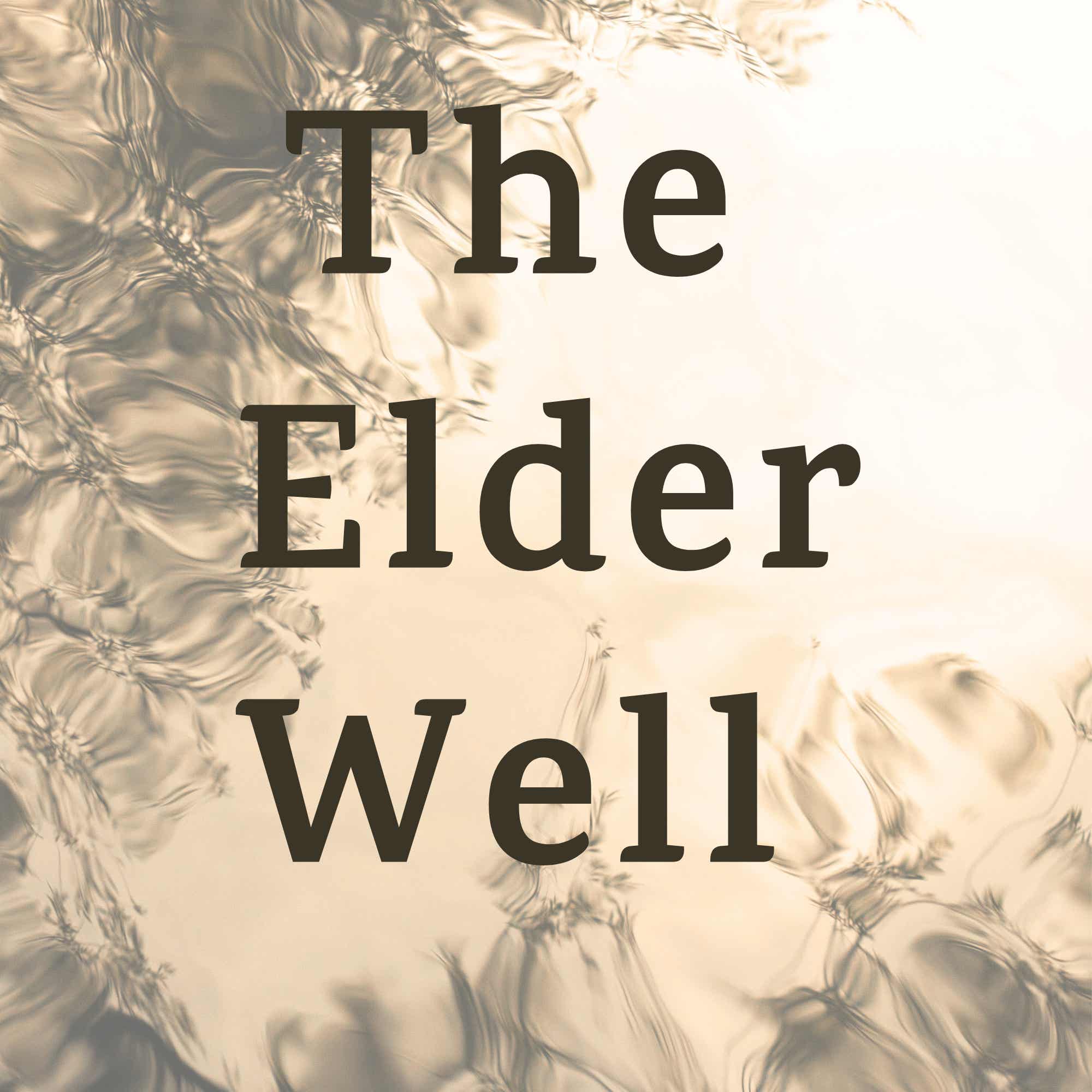 The Elder Well Podcast The Elder Well Podcast