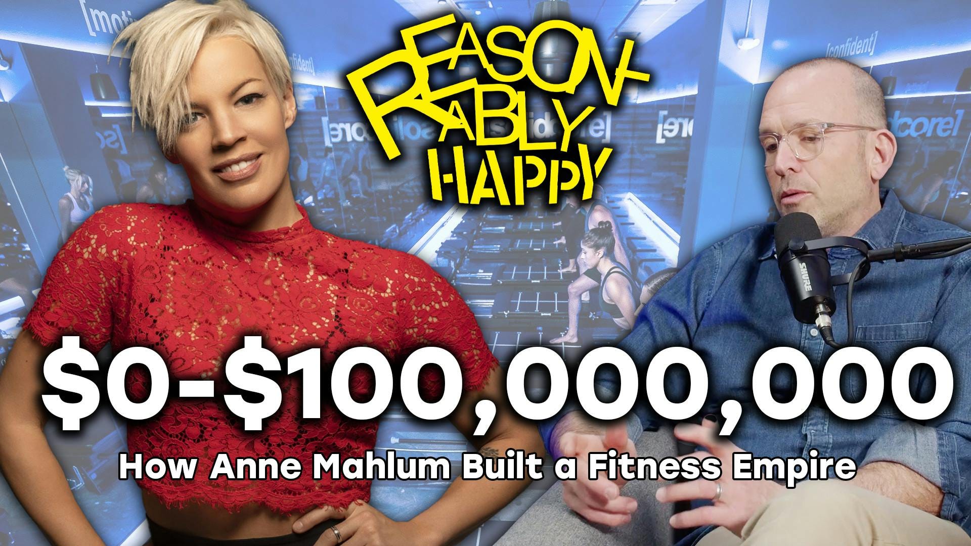From $0 to $100,000,000: How Anne Mahlum Built a Fitness Empire | Reasonably Happy episode artwork