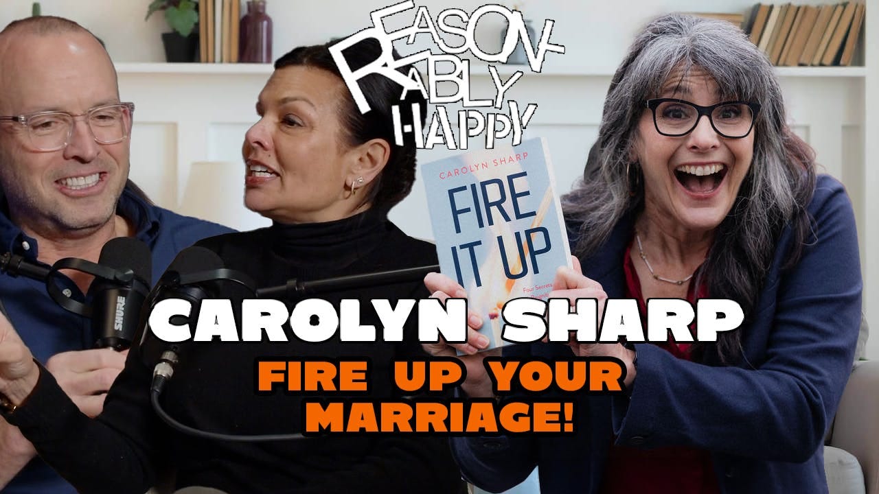 Fire Up Your Marriage with Carolyn Sharp | Reasonably Happy episode artwork