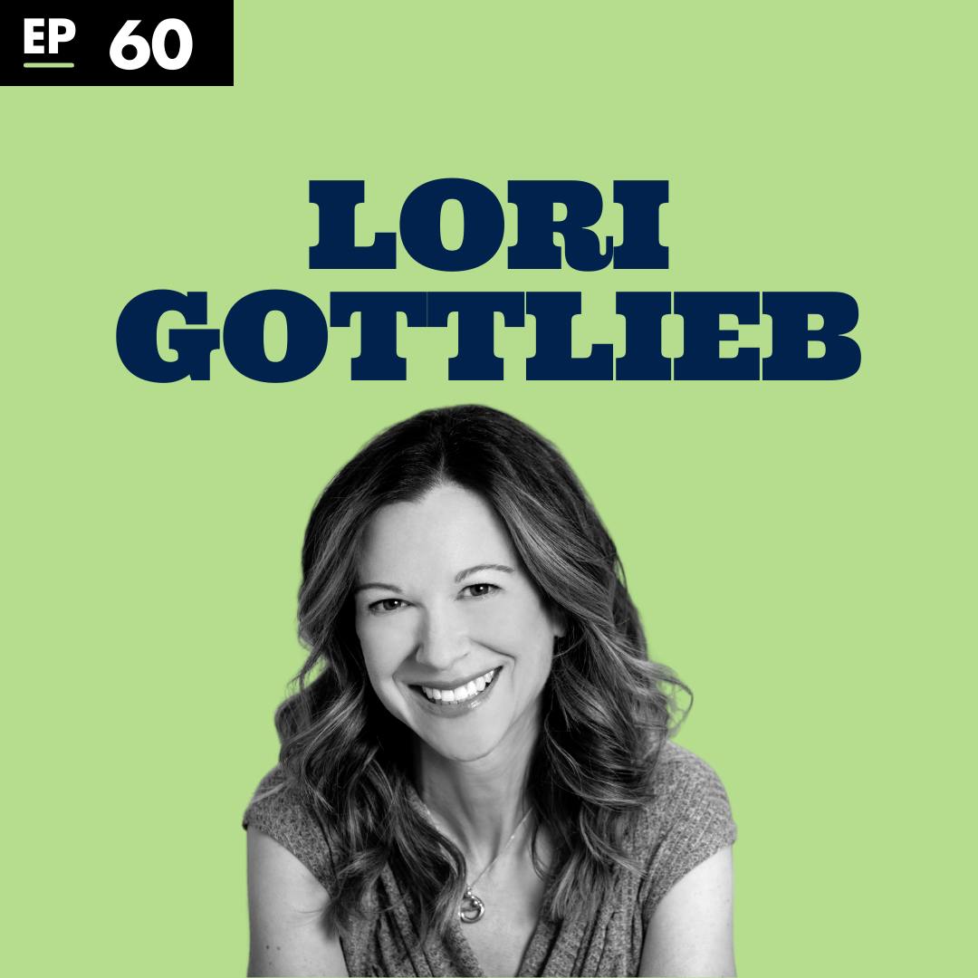 Lori Gottlieb, author, Maybe You Should Speak with Someone -Ep 60