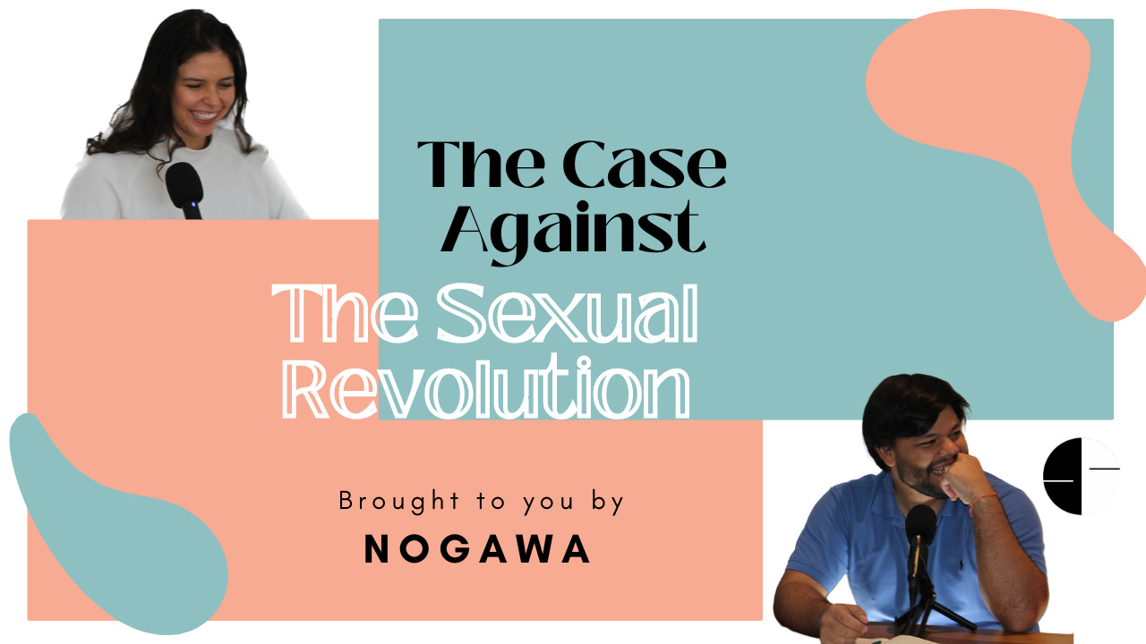 NOGAWA S3E29 The Case Against The Sexual Revolution
