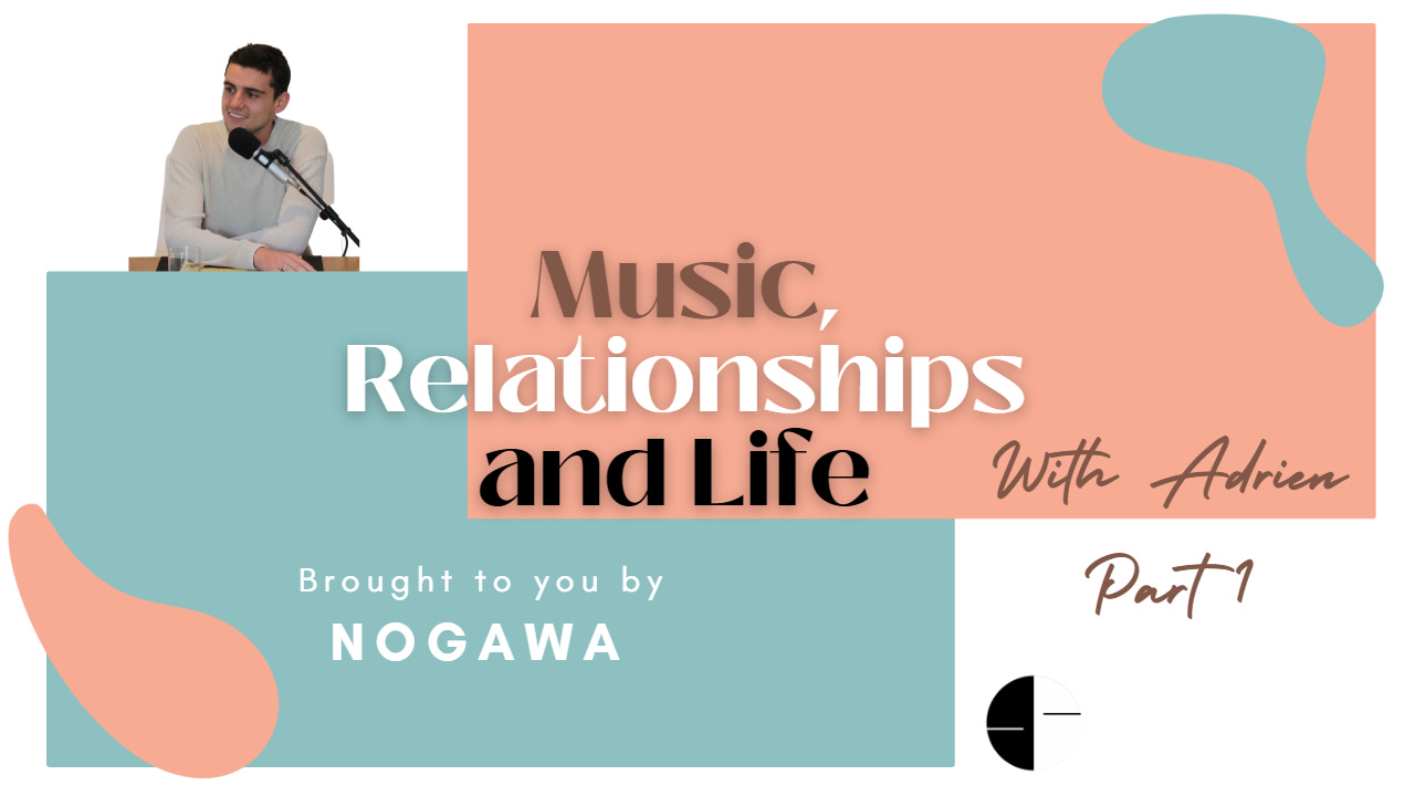 NOGAWA S3E36 Music, Relationhips and Life With Adrien Part 1