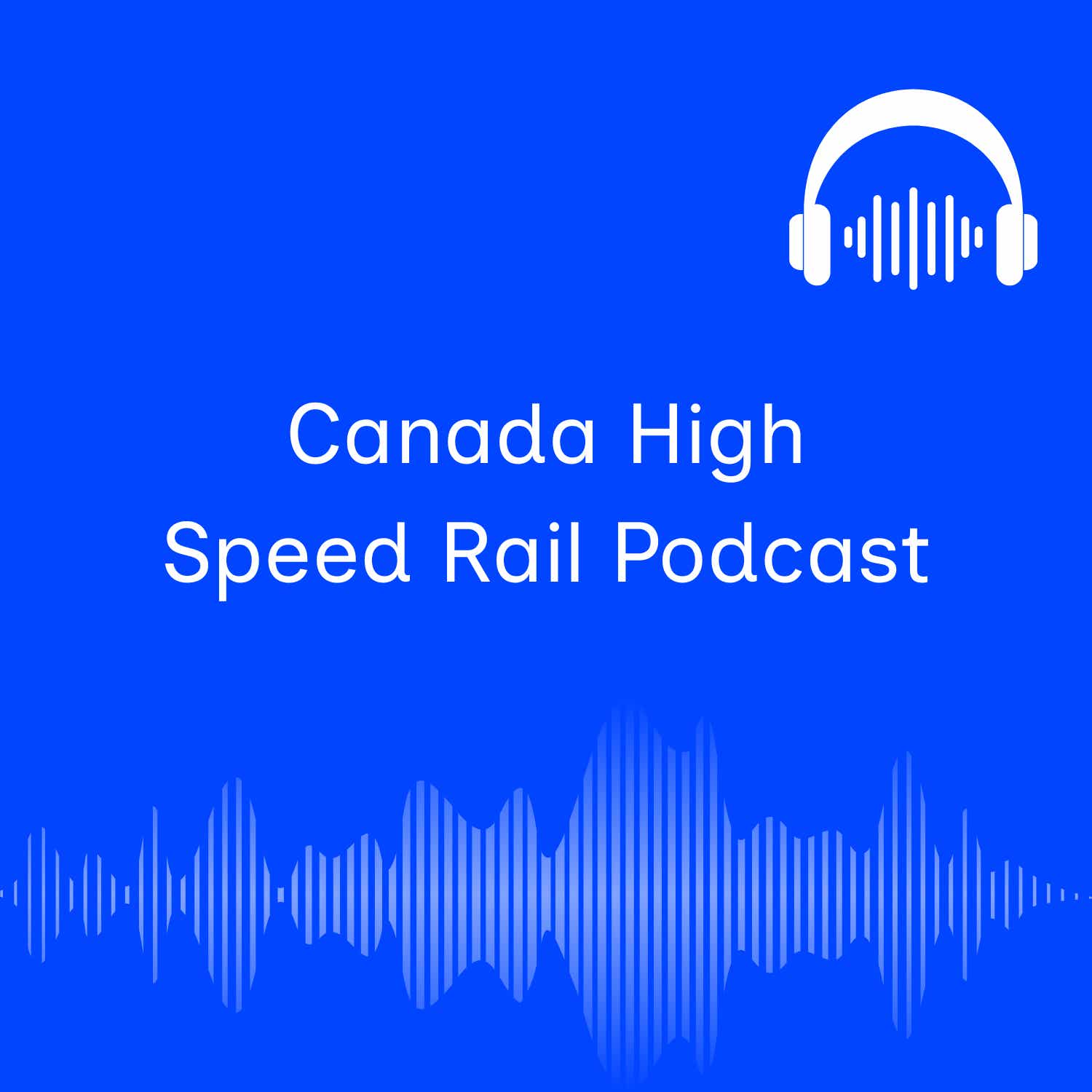 Canadian High-Speed Rail Podcast podcast artwork