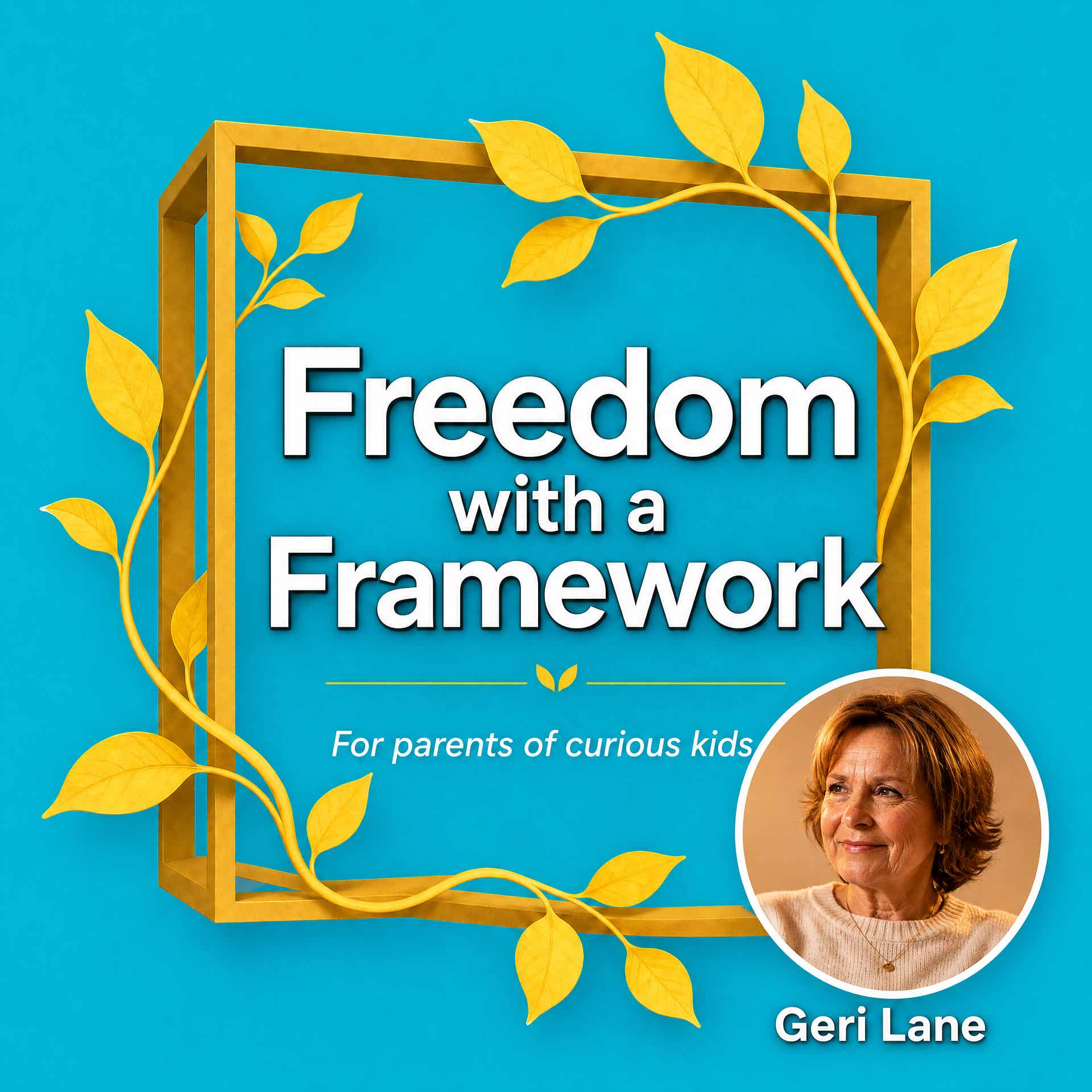 Unschooling with Geri Lane: Freedom with A Framework