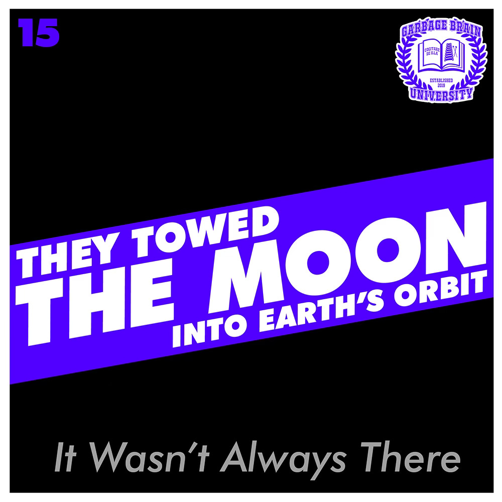 Drew & Natalie Have A Normal Conversation, Episode 15: They Towed The Moon Into Earth's Orbit. It Wasn't Always There