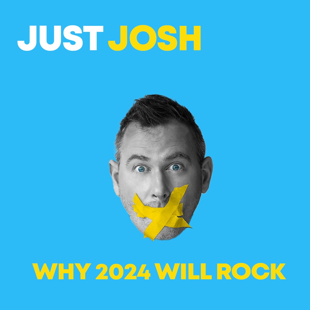 JUST JOSH: Why 2024 Will Rock