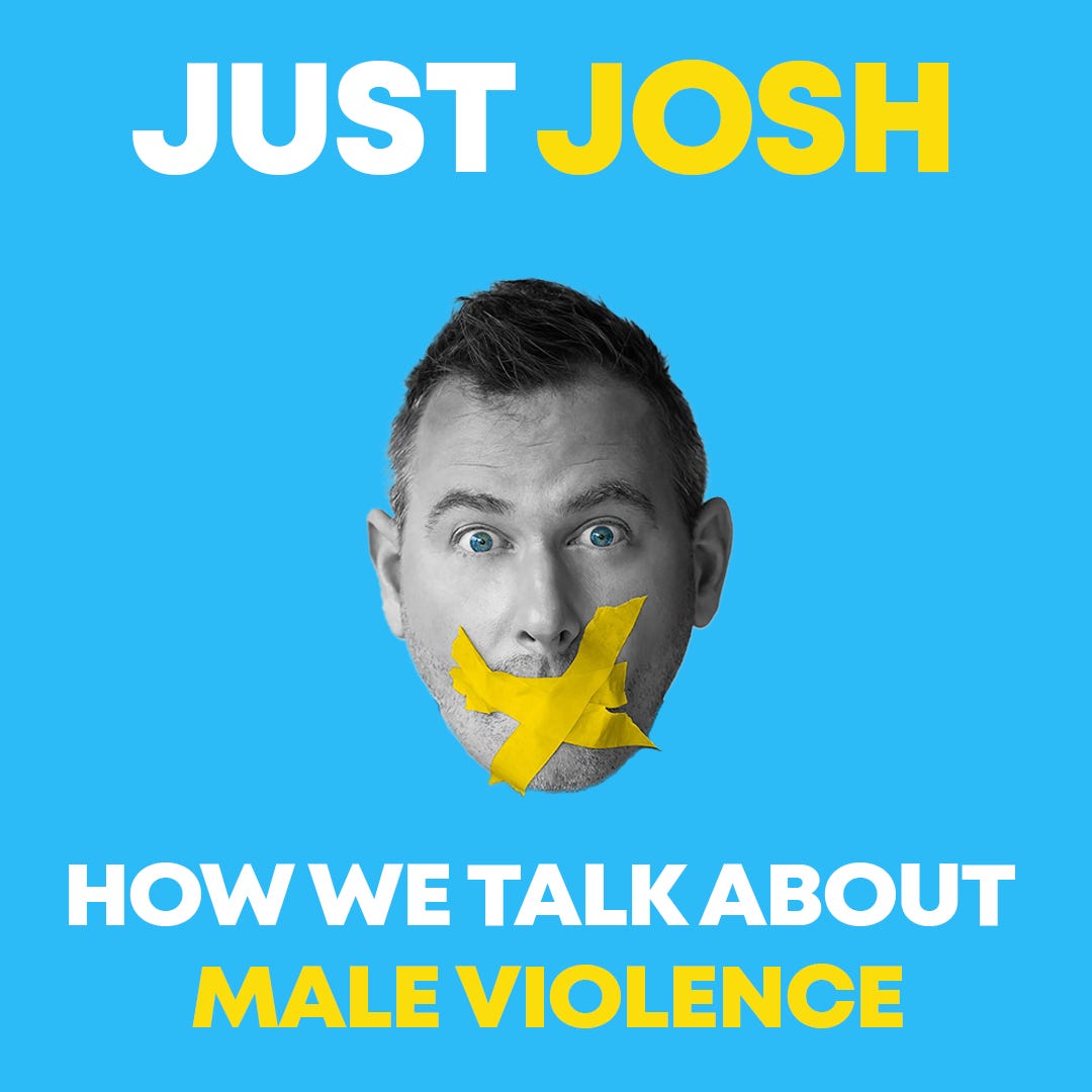 JUST JOSH: The Problem With the Conversation About Male Violence